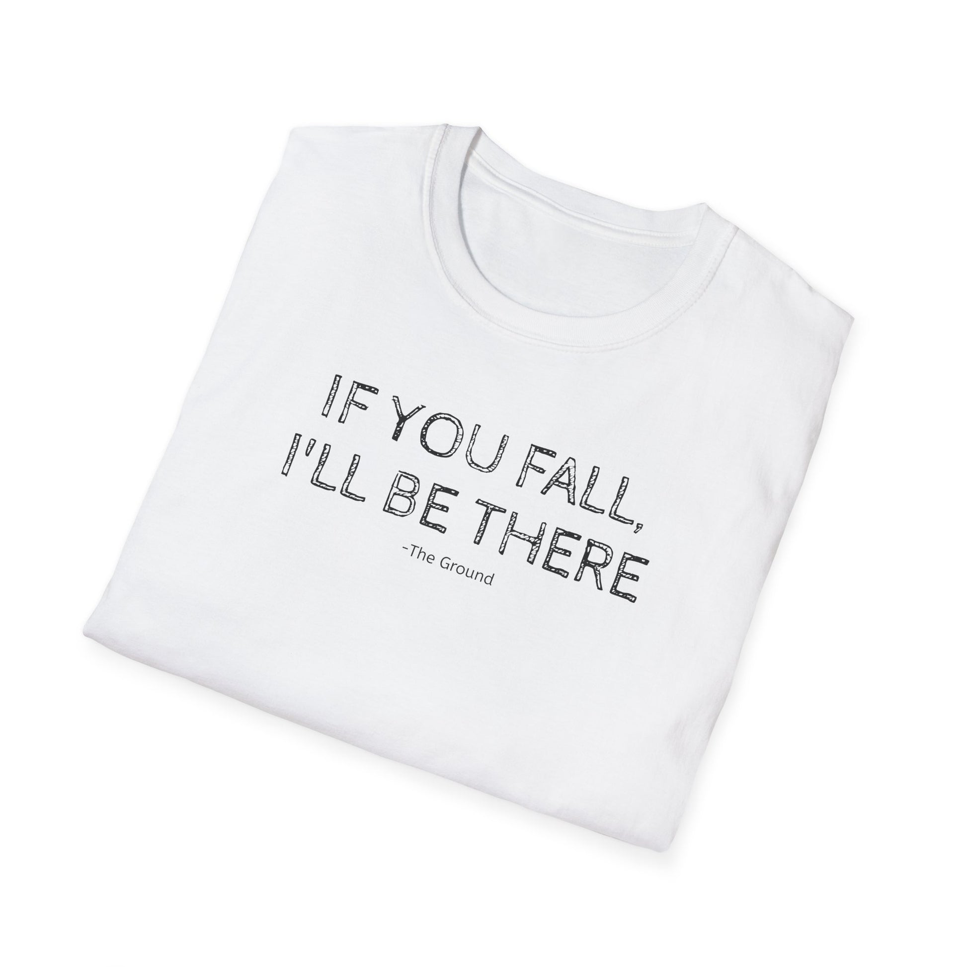 If you fall, I'll be there.... - The Ground