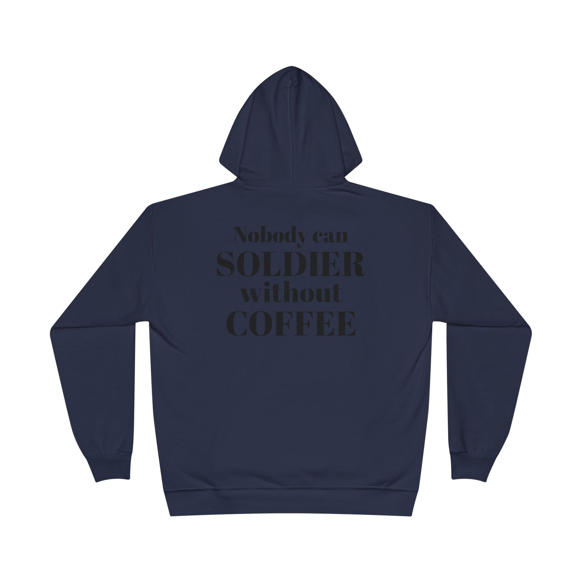 Nobody Can Soldier, Without Coffee - Hoodie