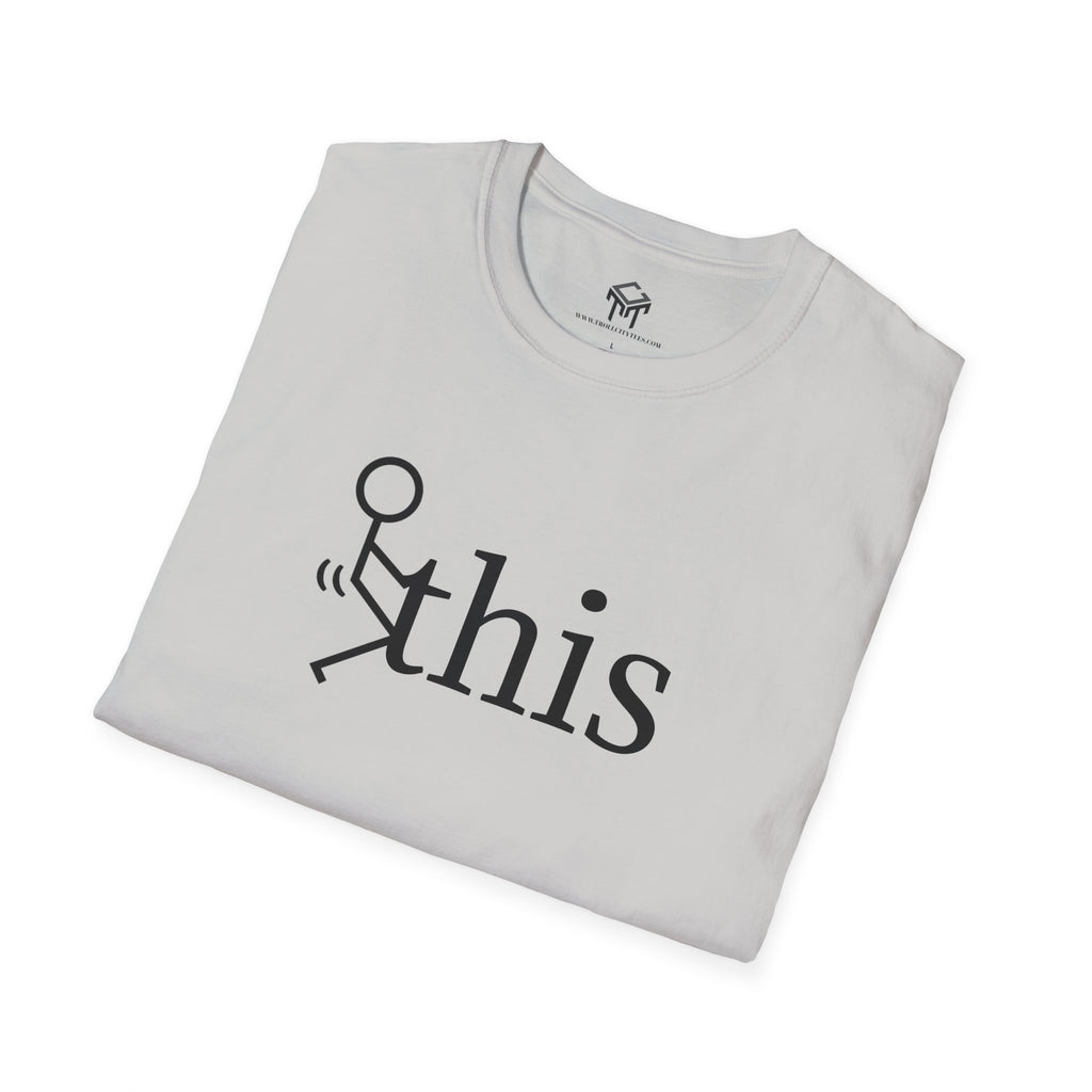 F this - Funny Unisex T-Shirt