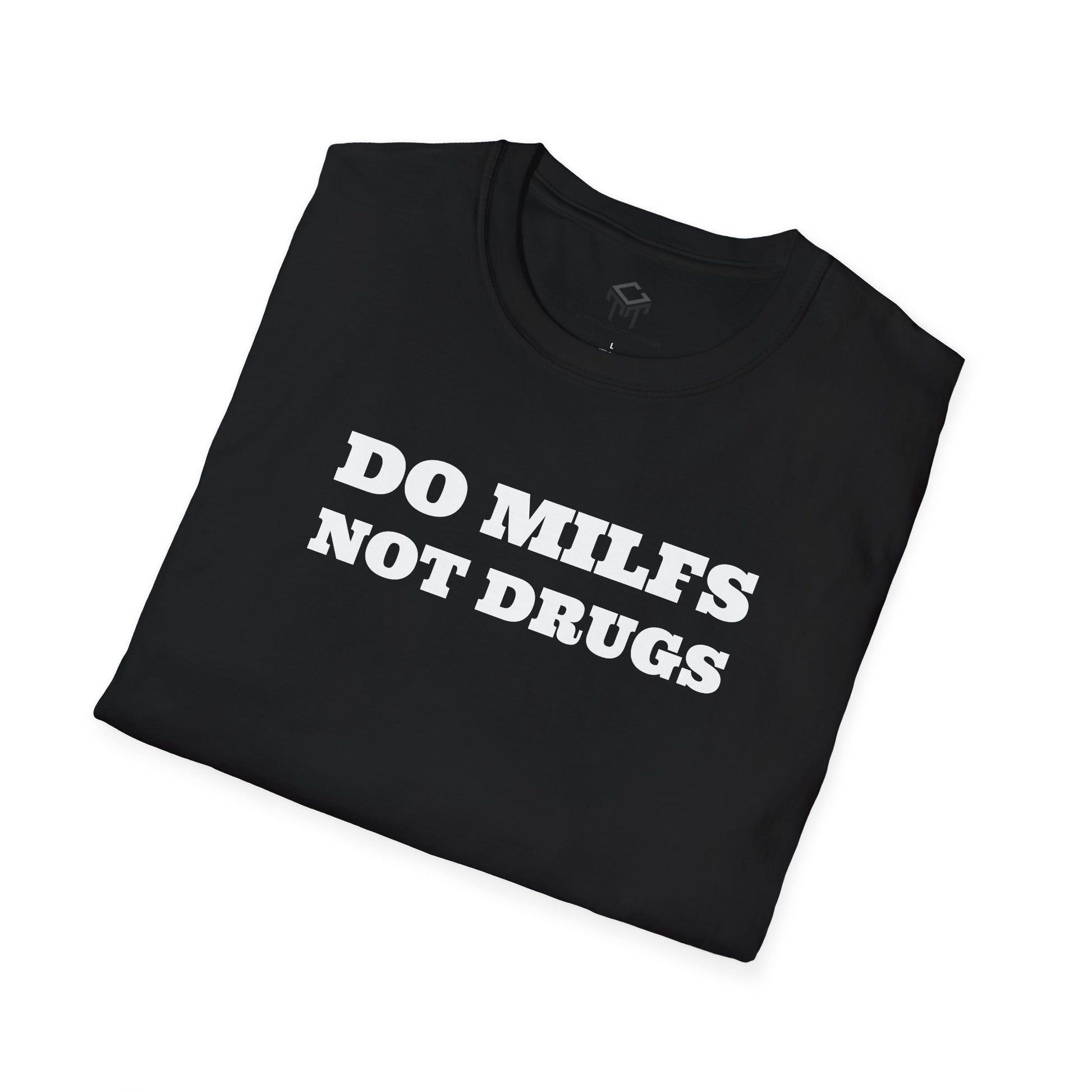 Do Milfs, Not Drugs - Funny Unisex T-Shirt