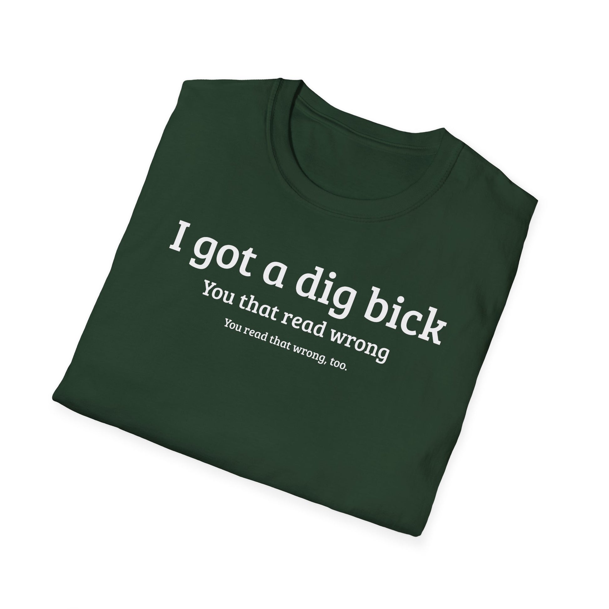 I got a dig bick...