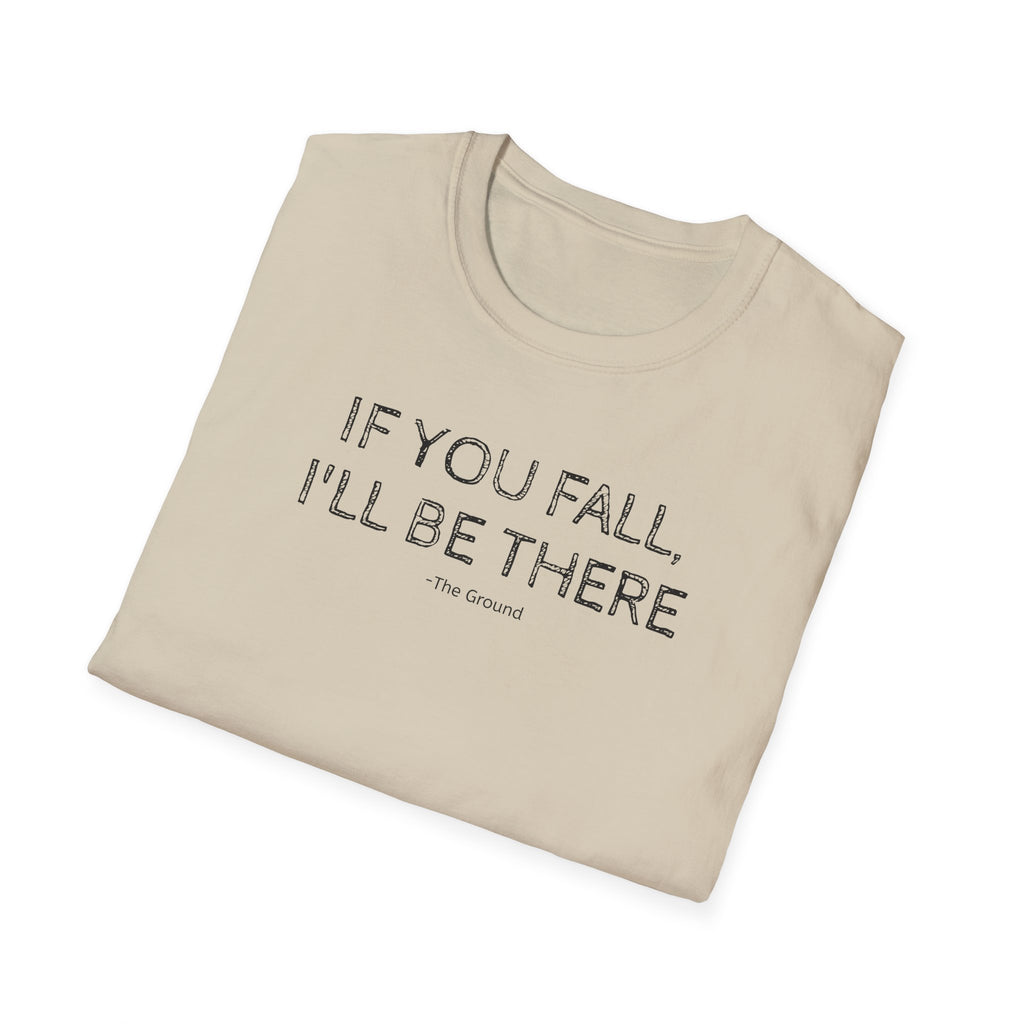 If you fall, I'll be there.... - The Ground