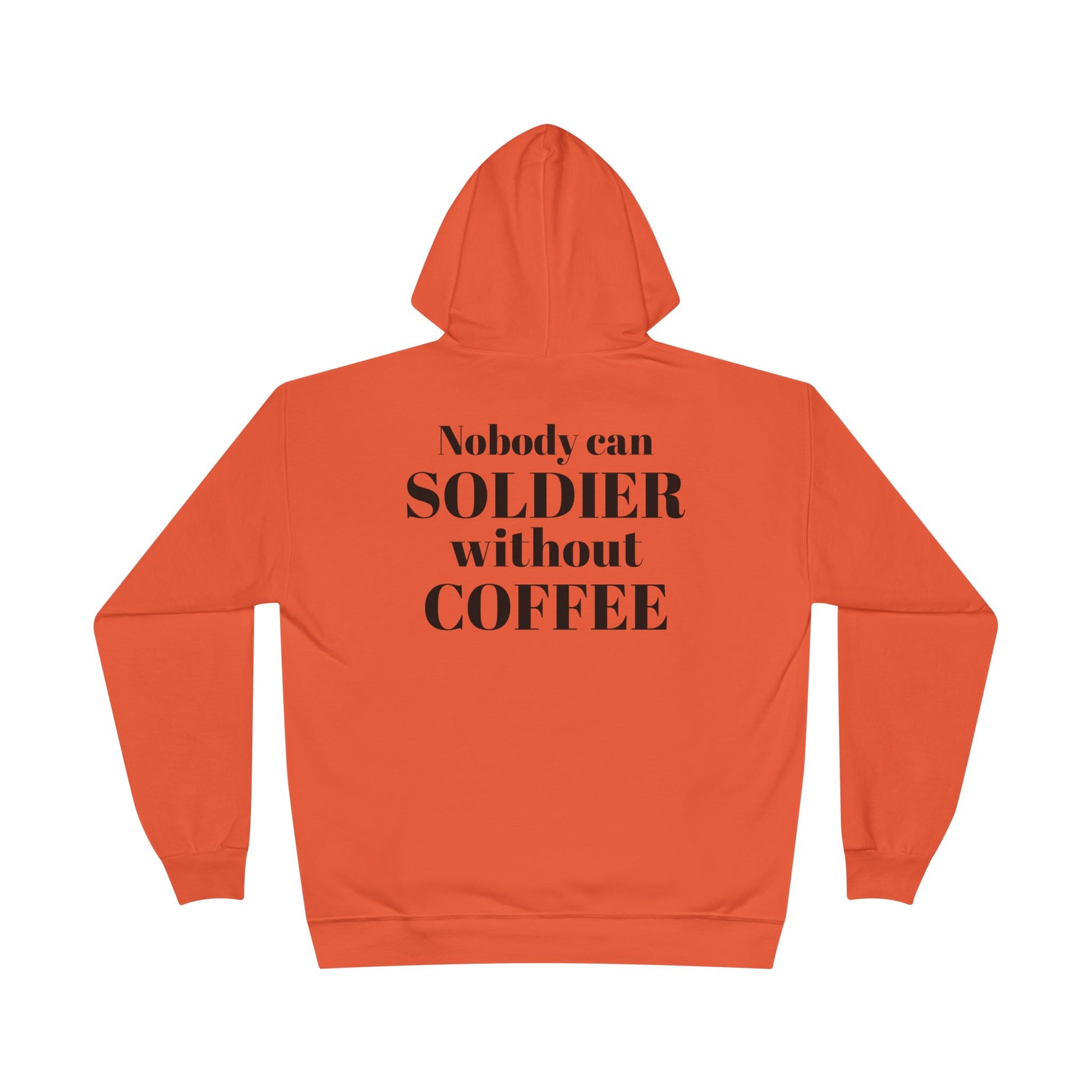 Nobody Can Soldier, Without Coffee - Hoodie