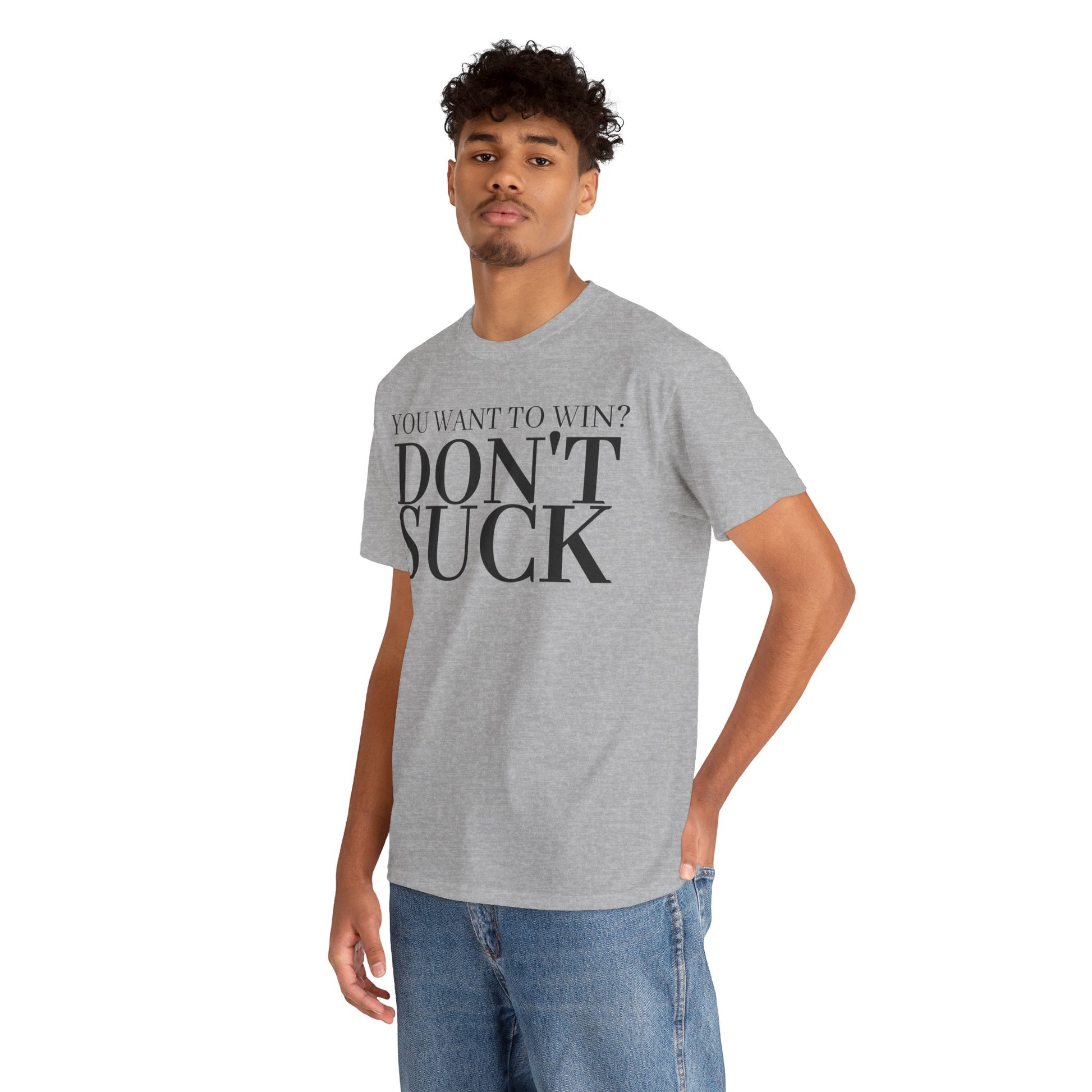 'YOU WANT TO WIN...DON'T SUCK'