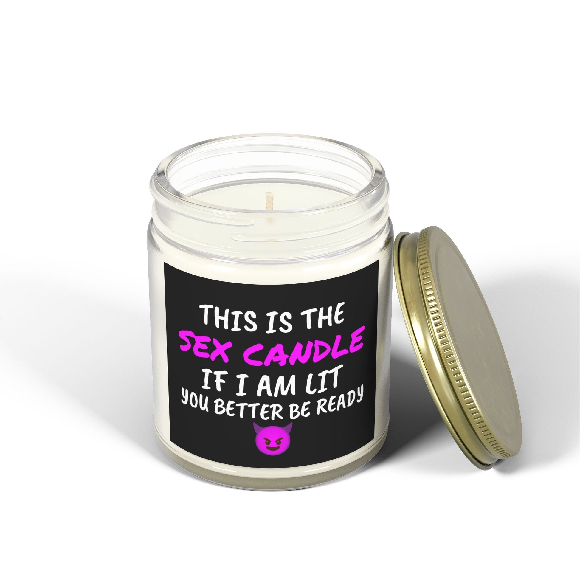 This is the S*x Candle, If I am lit, you better be ready - Scented Candles, Coconut Apricot Wax (4oz, 9oz)