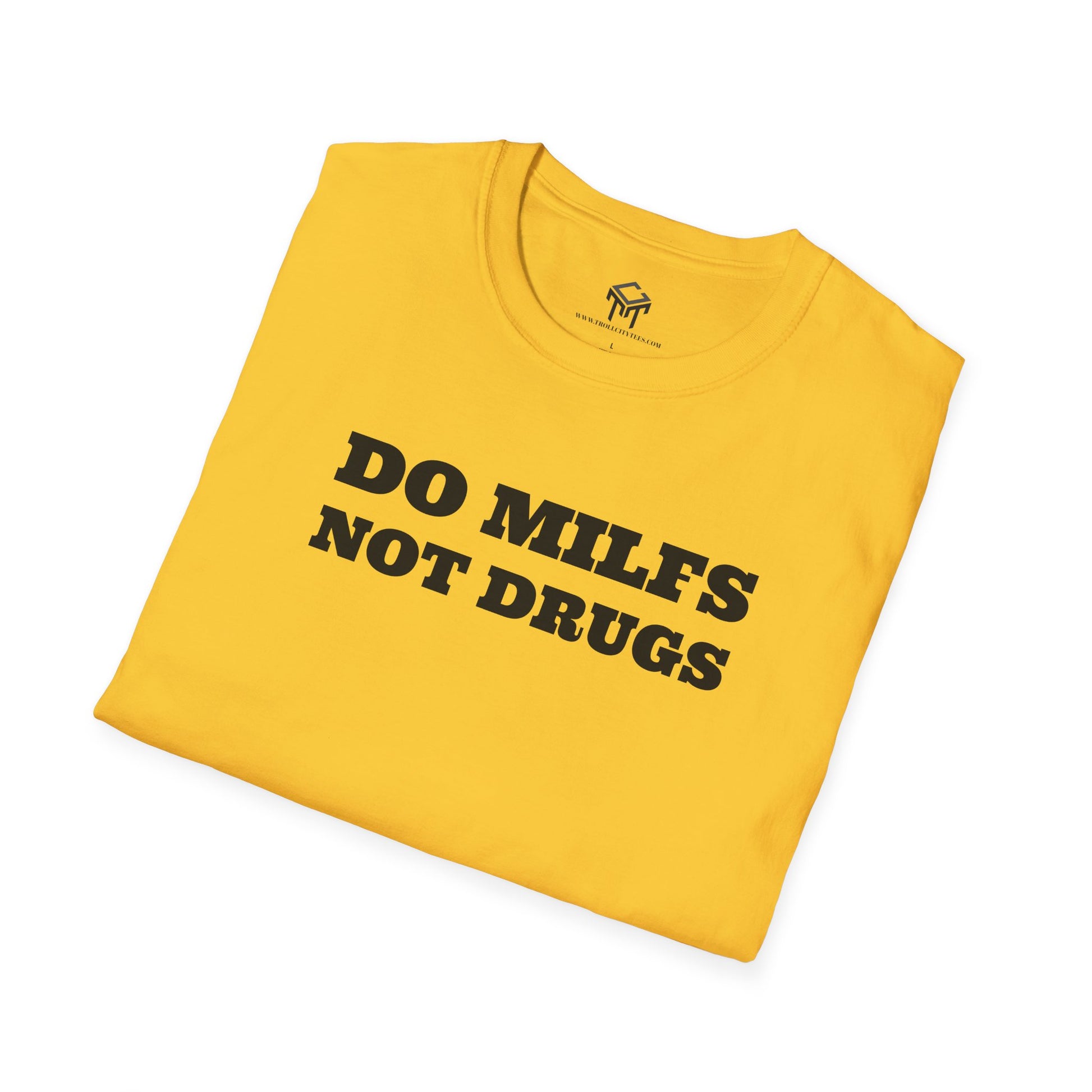Do Milfs, Not Drugs - Funny Unisex T-Shirt