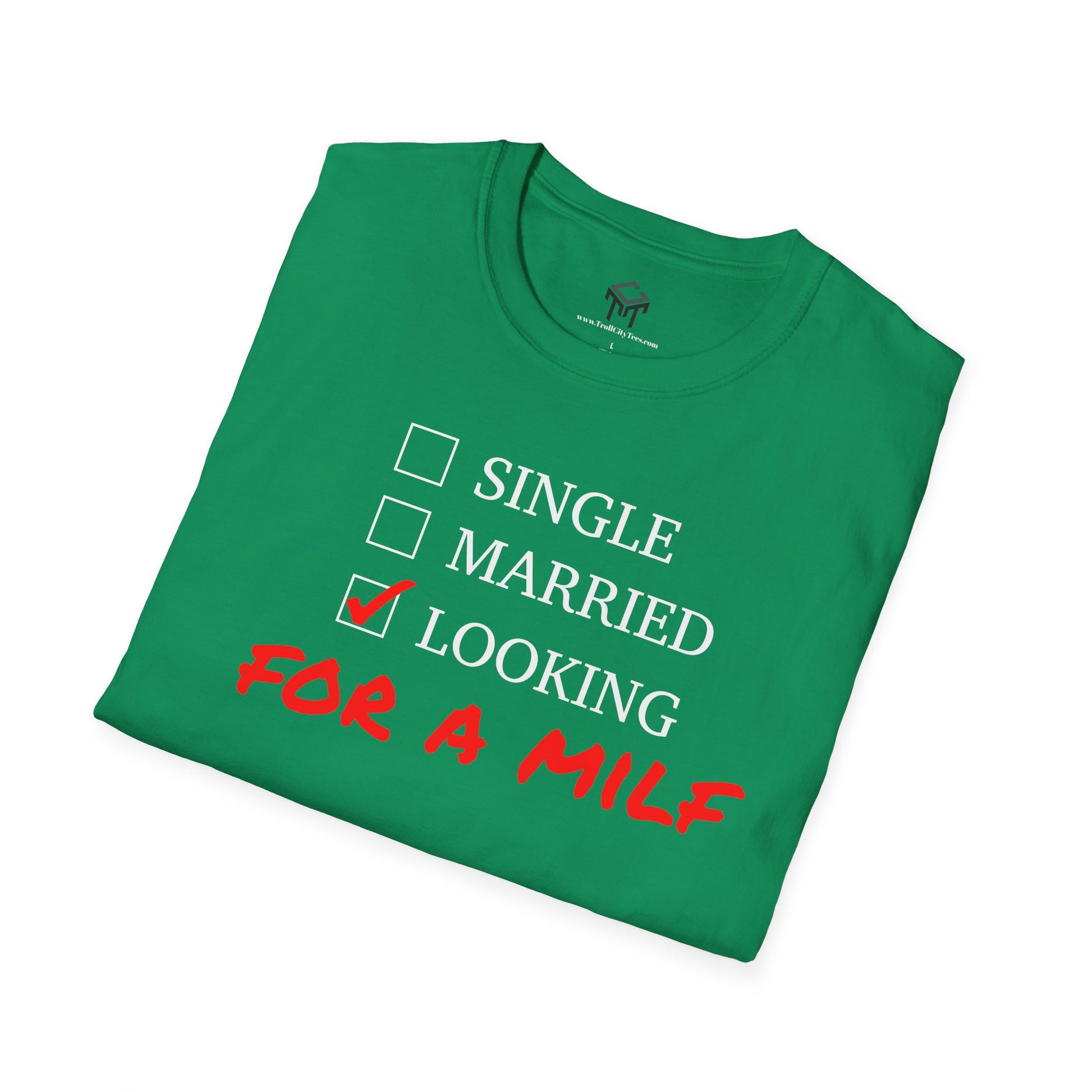 Single, Married, Looking For A Milf - Funny Quote Tee