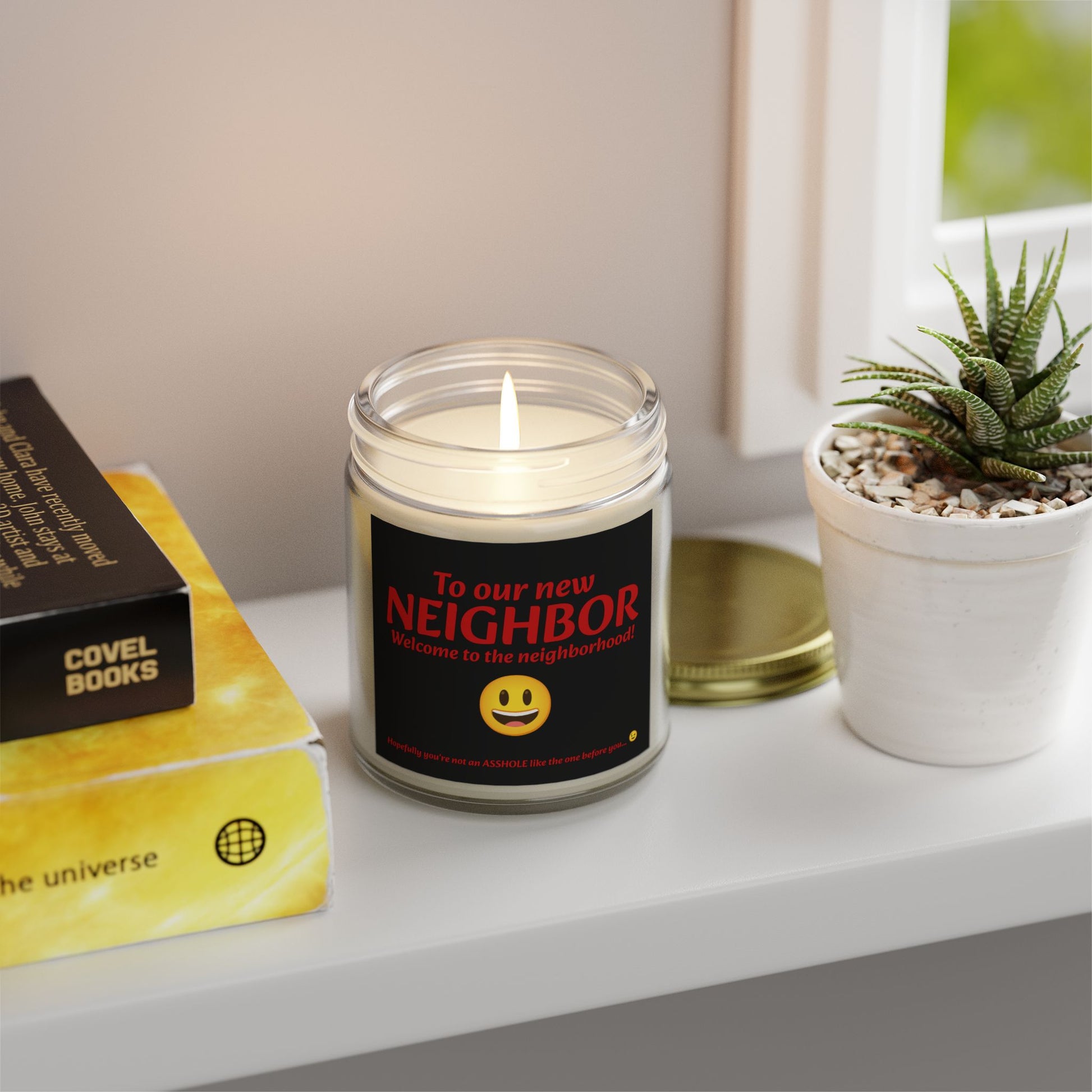 To our new neighbor, welcome to the neighborhood! Hopefully you're not an asshole like the last one... - Scented Candles, Coconut Apricot Wax (4oz, 9oz)