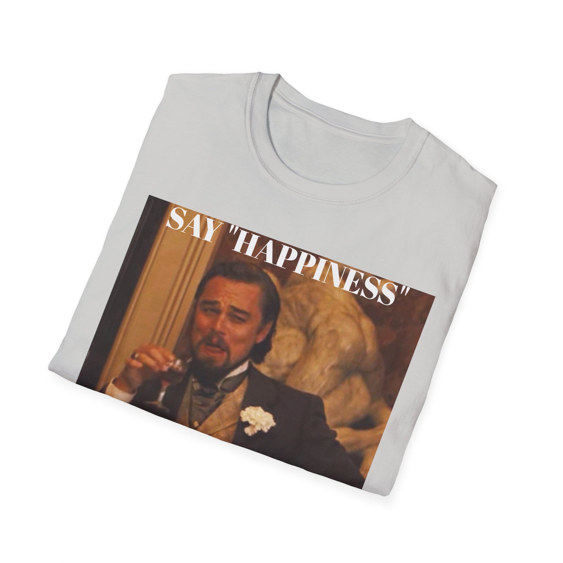 Say Happiness, without the "Ha" - Unisex Softstyle