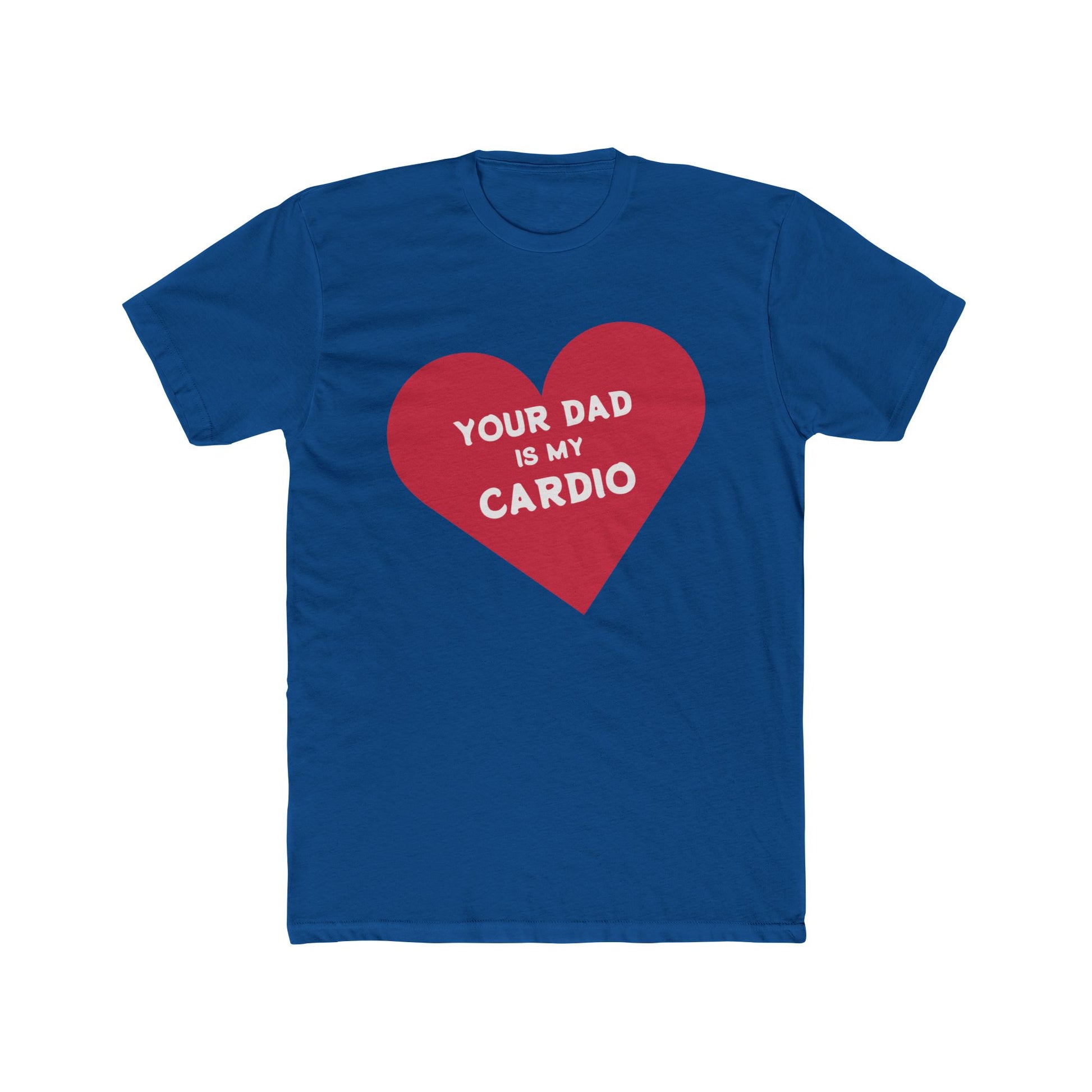 YOUR DAD IS MY CARDIO