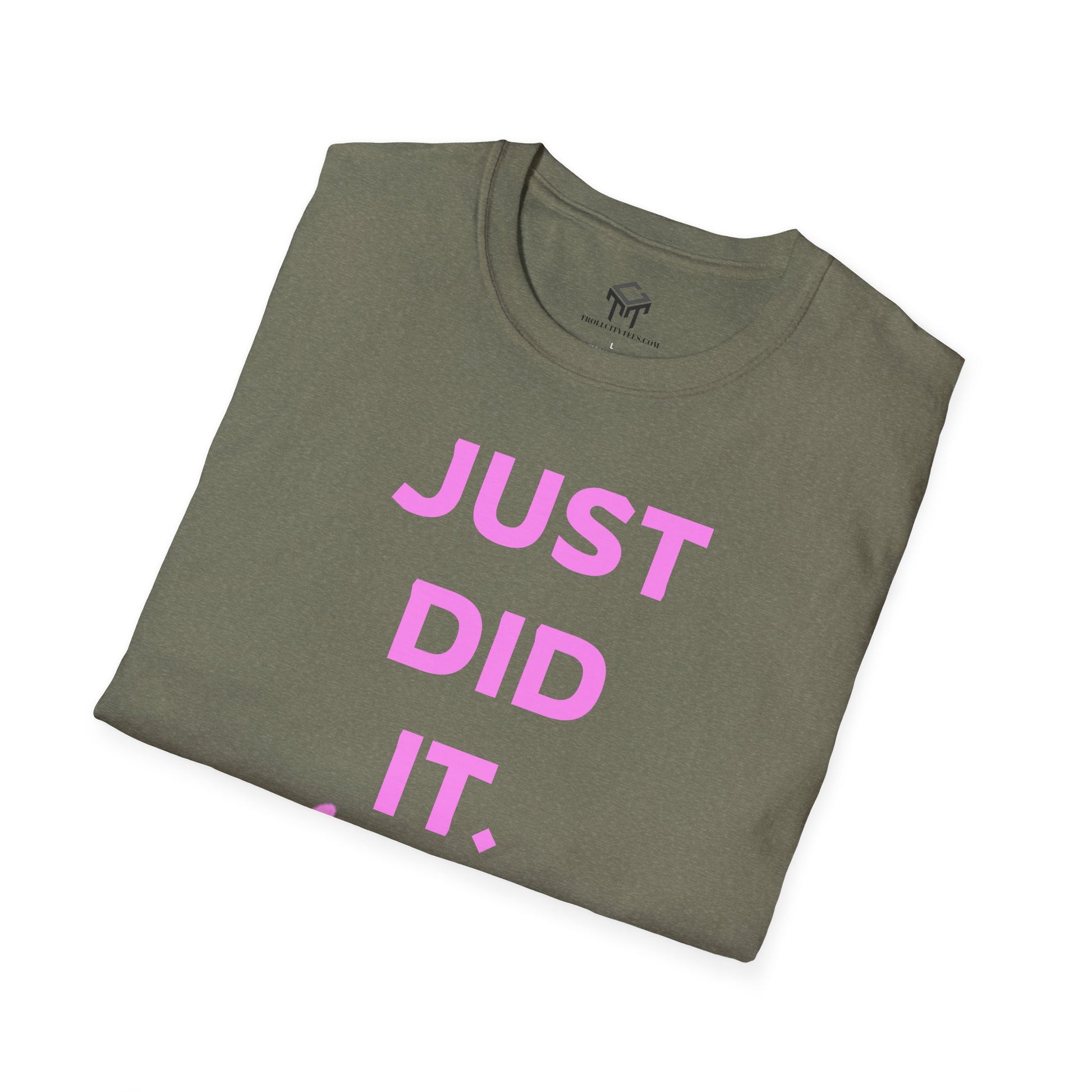 Just Did It - PINK  Lettering - Unisex Softstyle T-Shirt