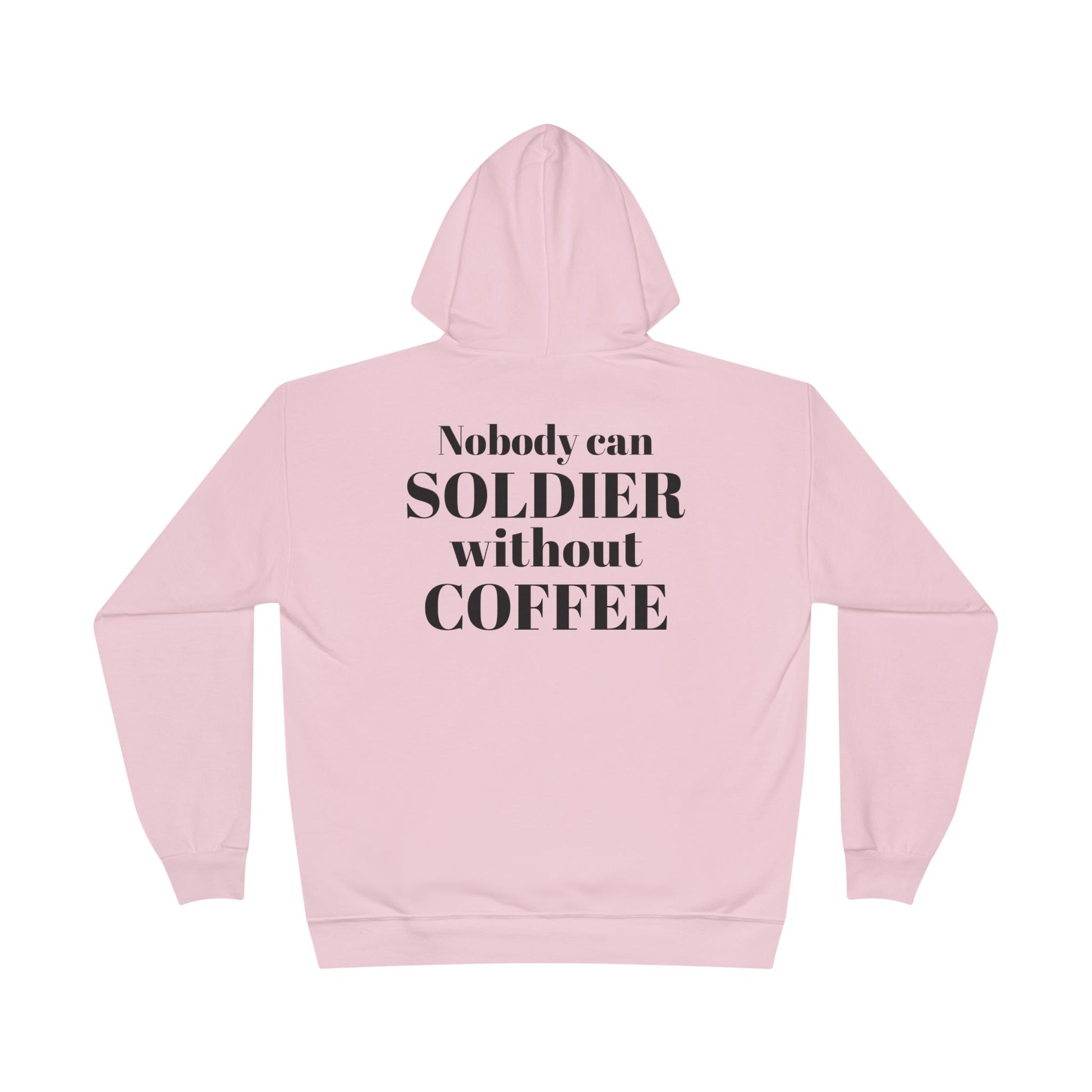 Nobody Can Soldier, Without Coffee - Hoodie