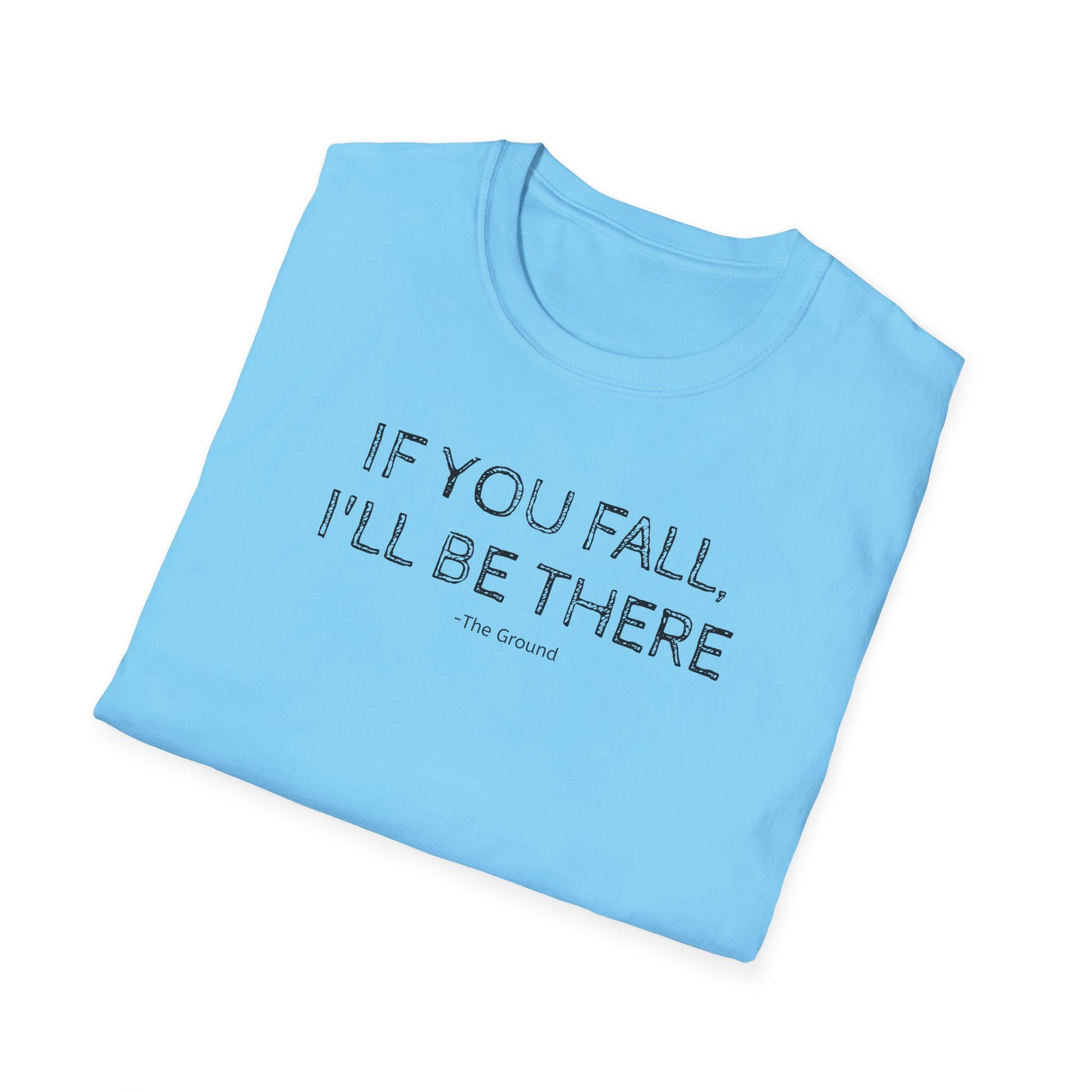 If you fall, I'll be there.... - The Ground