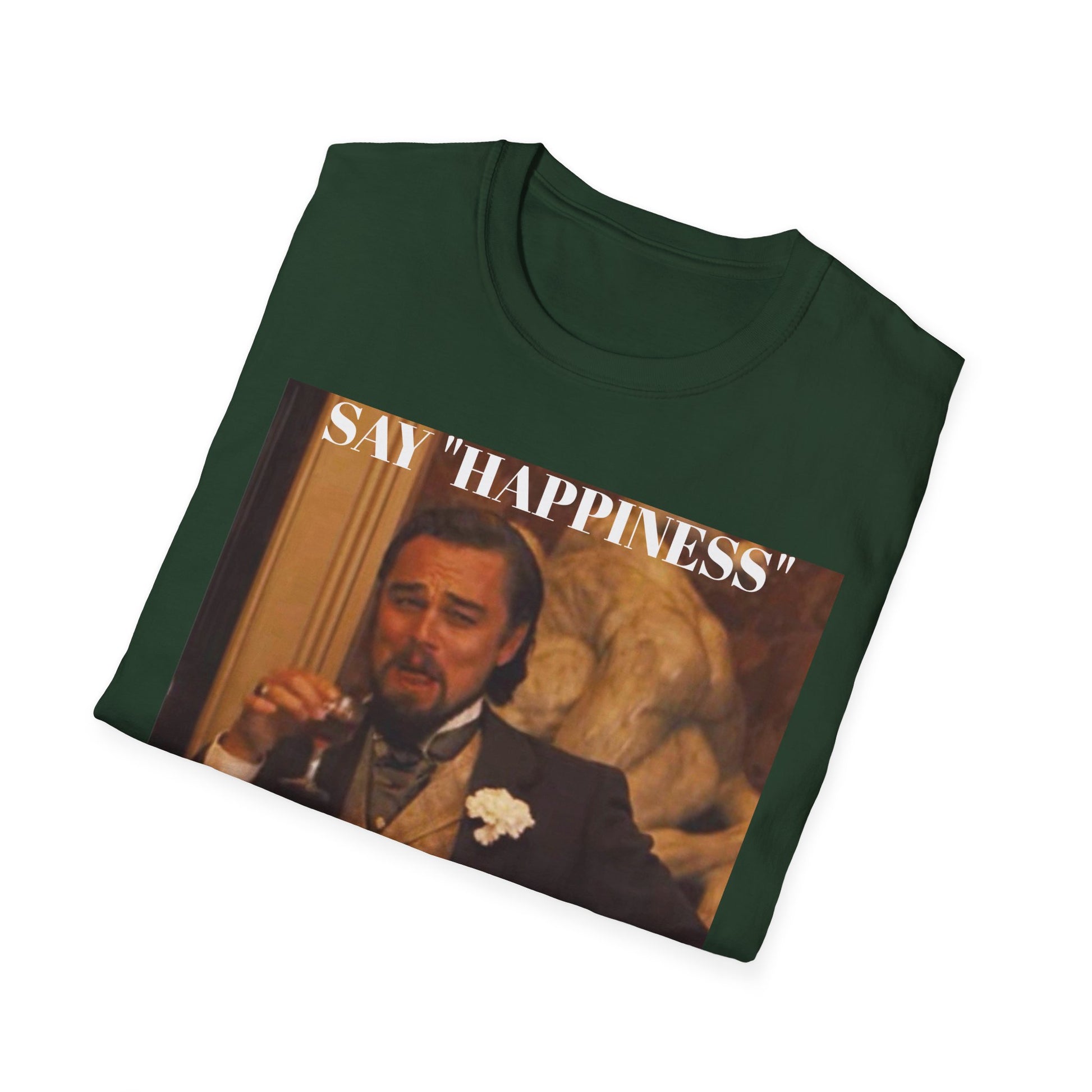 Say Happiness, without the "Ha" - Unisex Softstyle