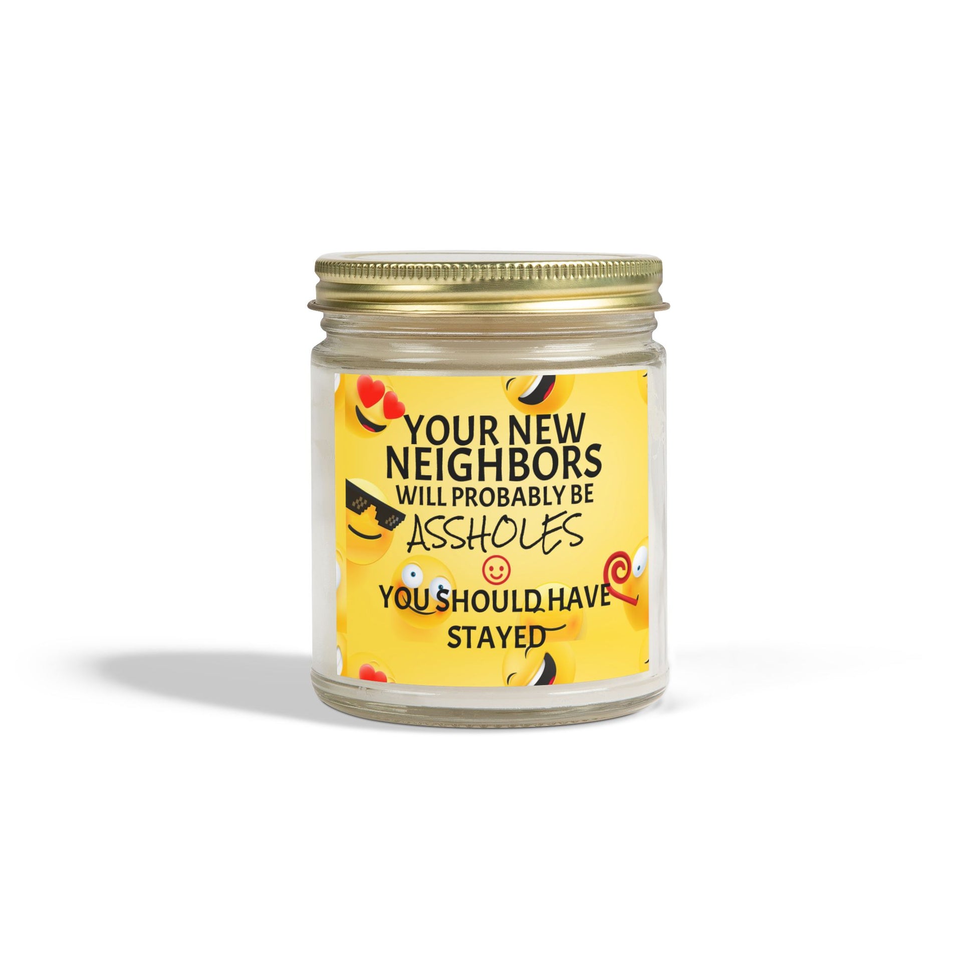 Your New Neighbors Will Probably Be A$$holes, You Should Have Stayed - Scented Candles, Coconut Apricot Wax (4oz, 9oz)