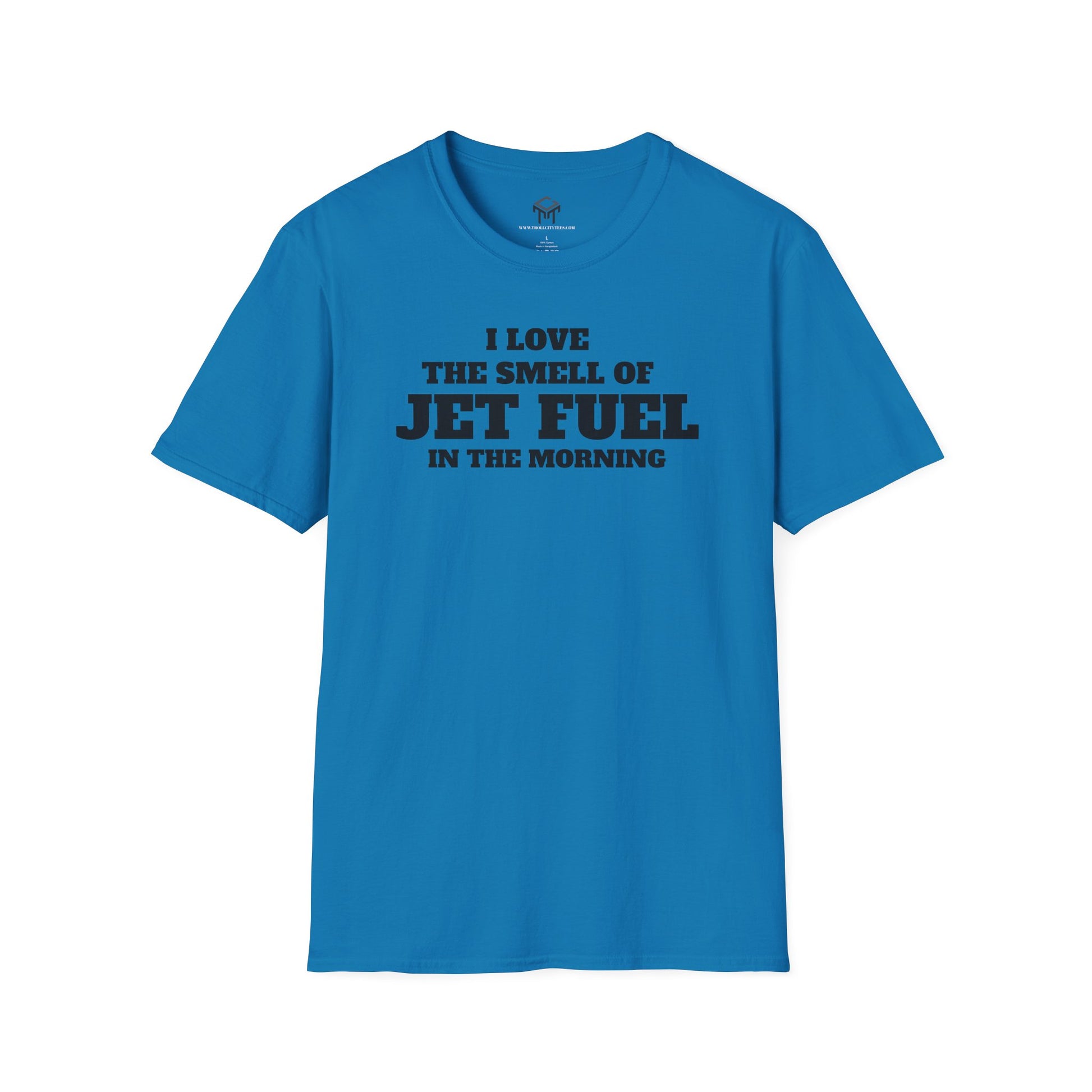 I Love The Smell of Jet Fuel in The Morning - Funny Unisex T-Shirt