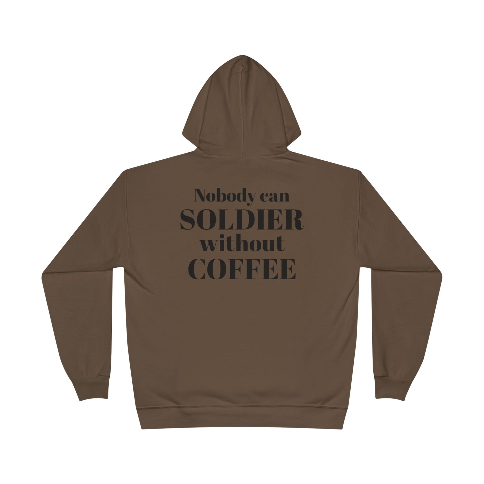 Nobody Can Soldier, Without Coffee - Hoodie