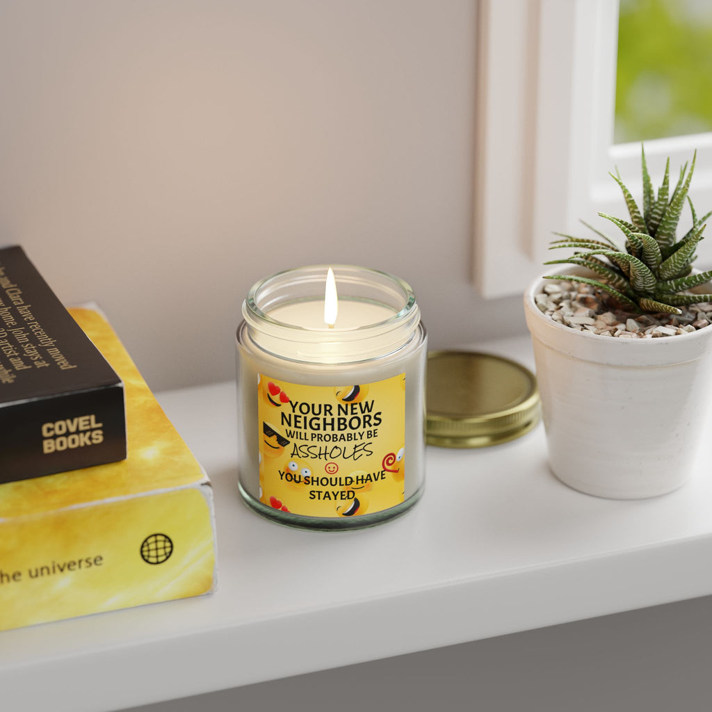 Your New Neighbors Will Probably Be A$$holes, You Should Have Stayed - Scented Candles, Coconut Apricot Wax (4oz, 9oz)