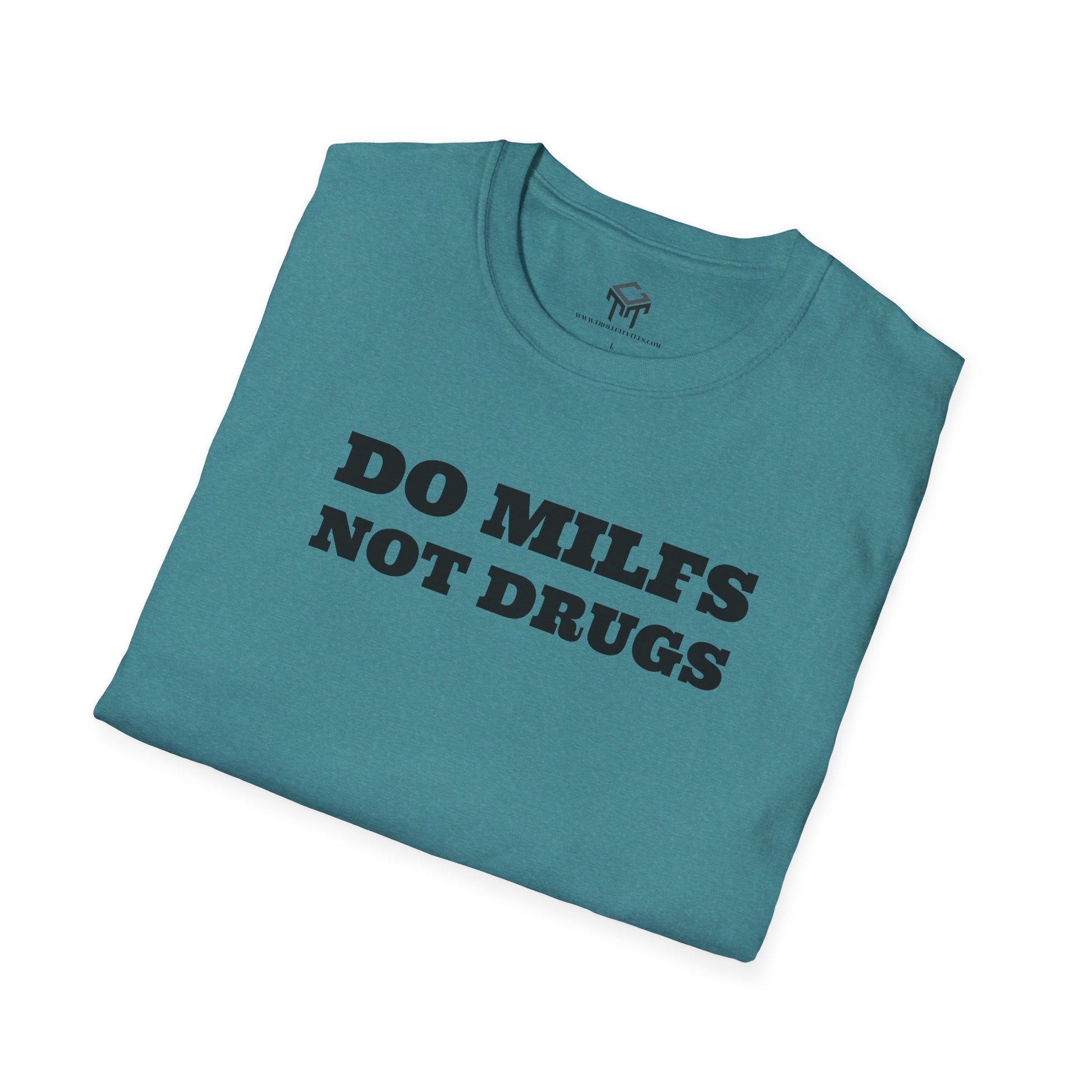 Do Milfs, Not Drugs - Funny Unisex T-Shirt