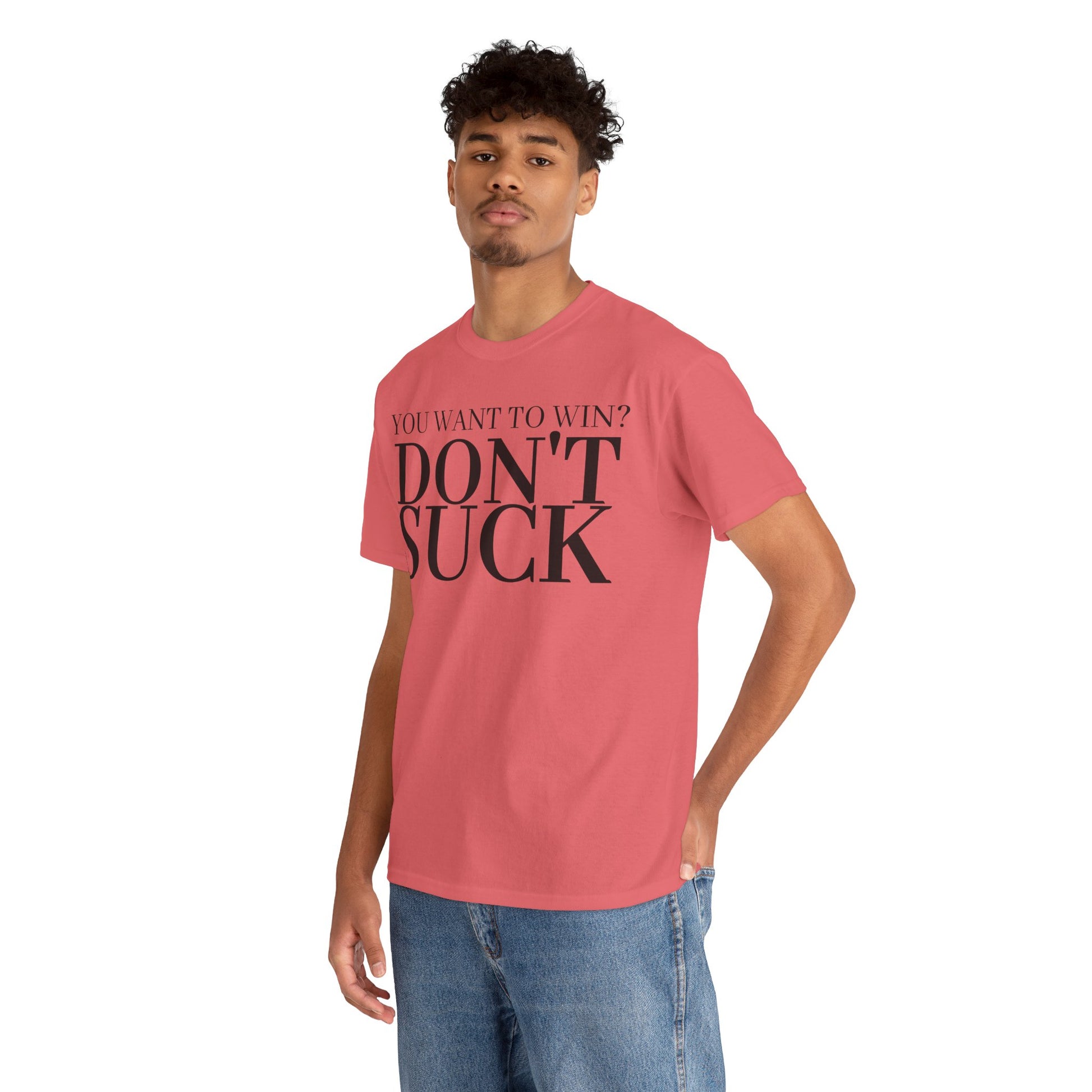'YOU WANT TO WIN...DON'T SUCK'