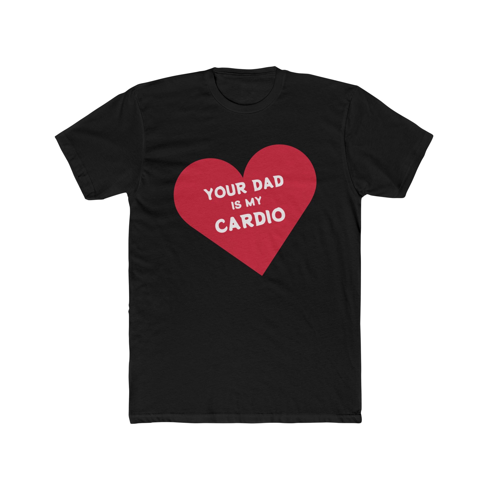 YOUR DAD IS MY CARDIO