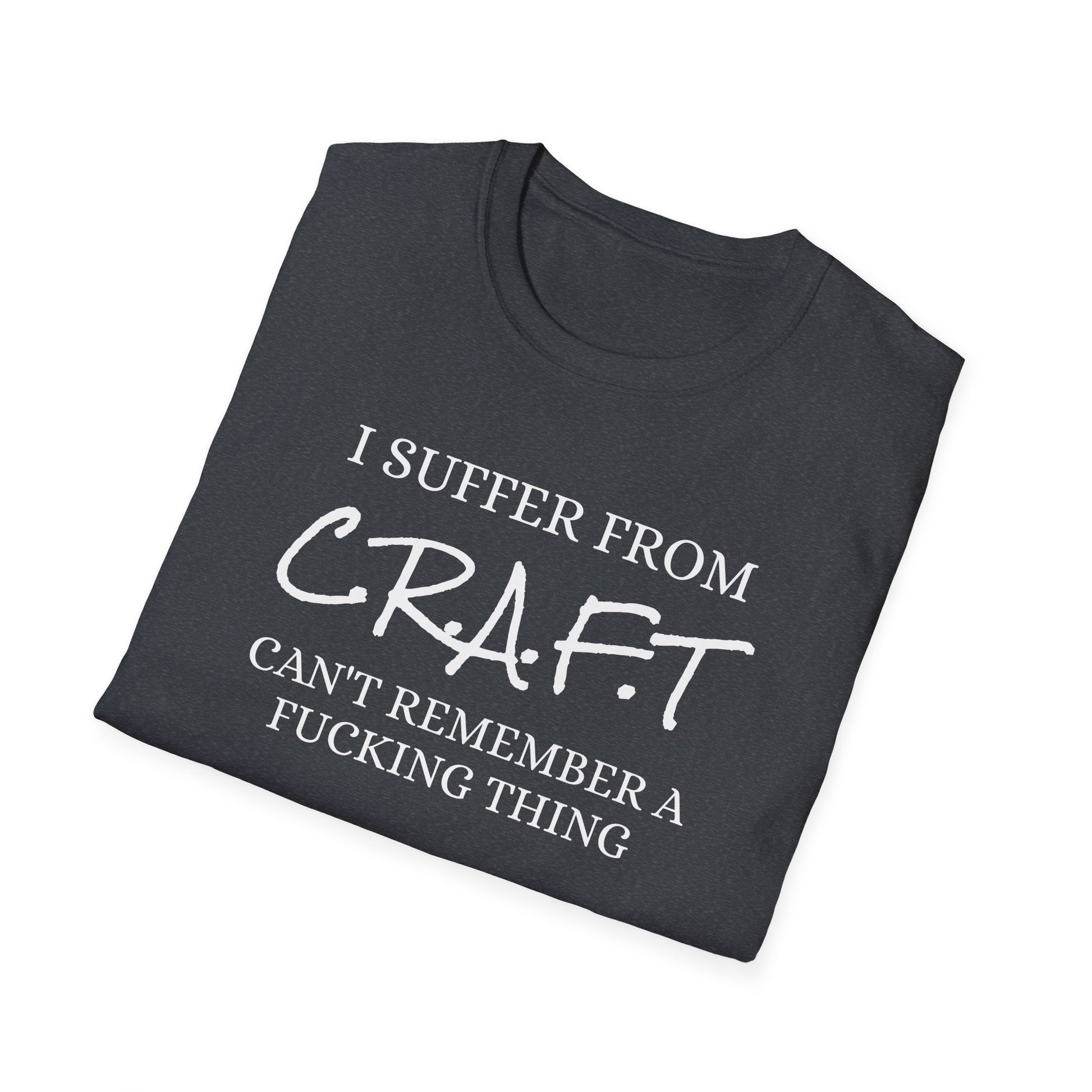 I Suffer From Craft - Unisex Softstyle