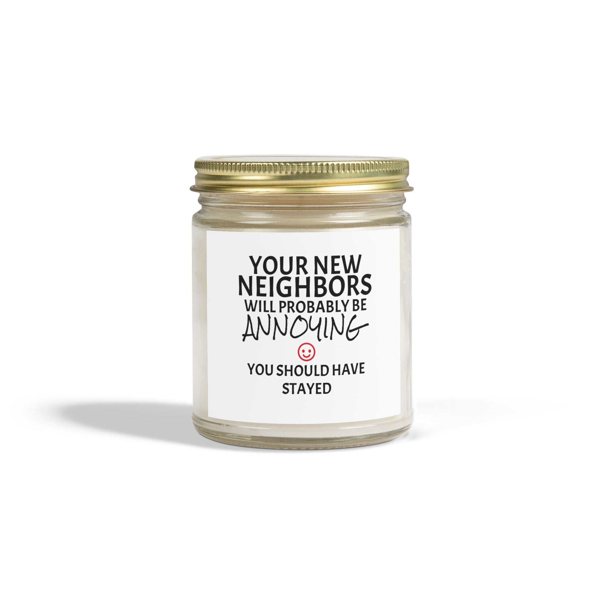 Your New Neighbors Will Probably Be ANNOYING, You Should Have Stayed - Scented Candles, Coconut Apricot Wax (4oz, 9oz)