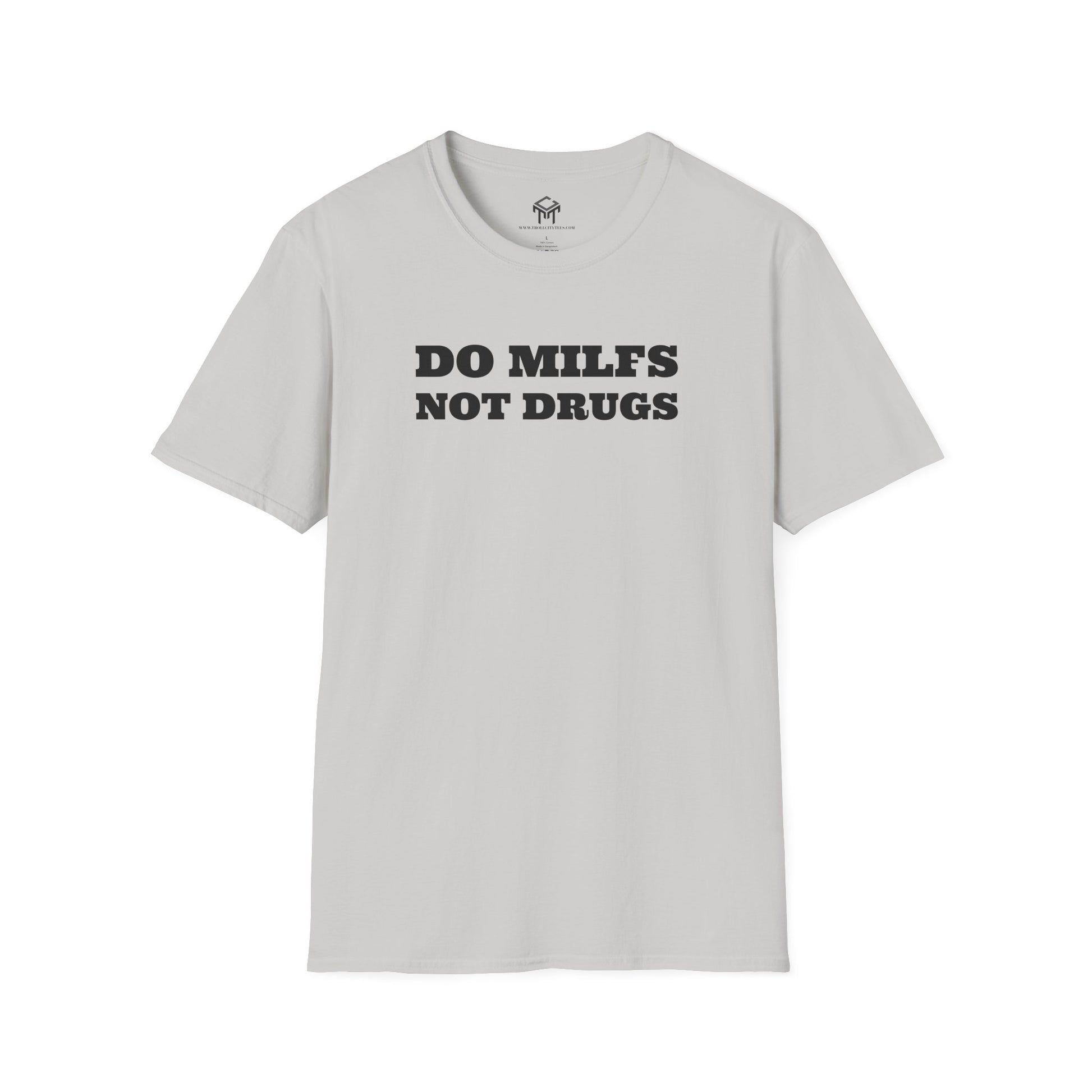 Do Milfs, Not Drugs - Funny Unisex T-Shirt