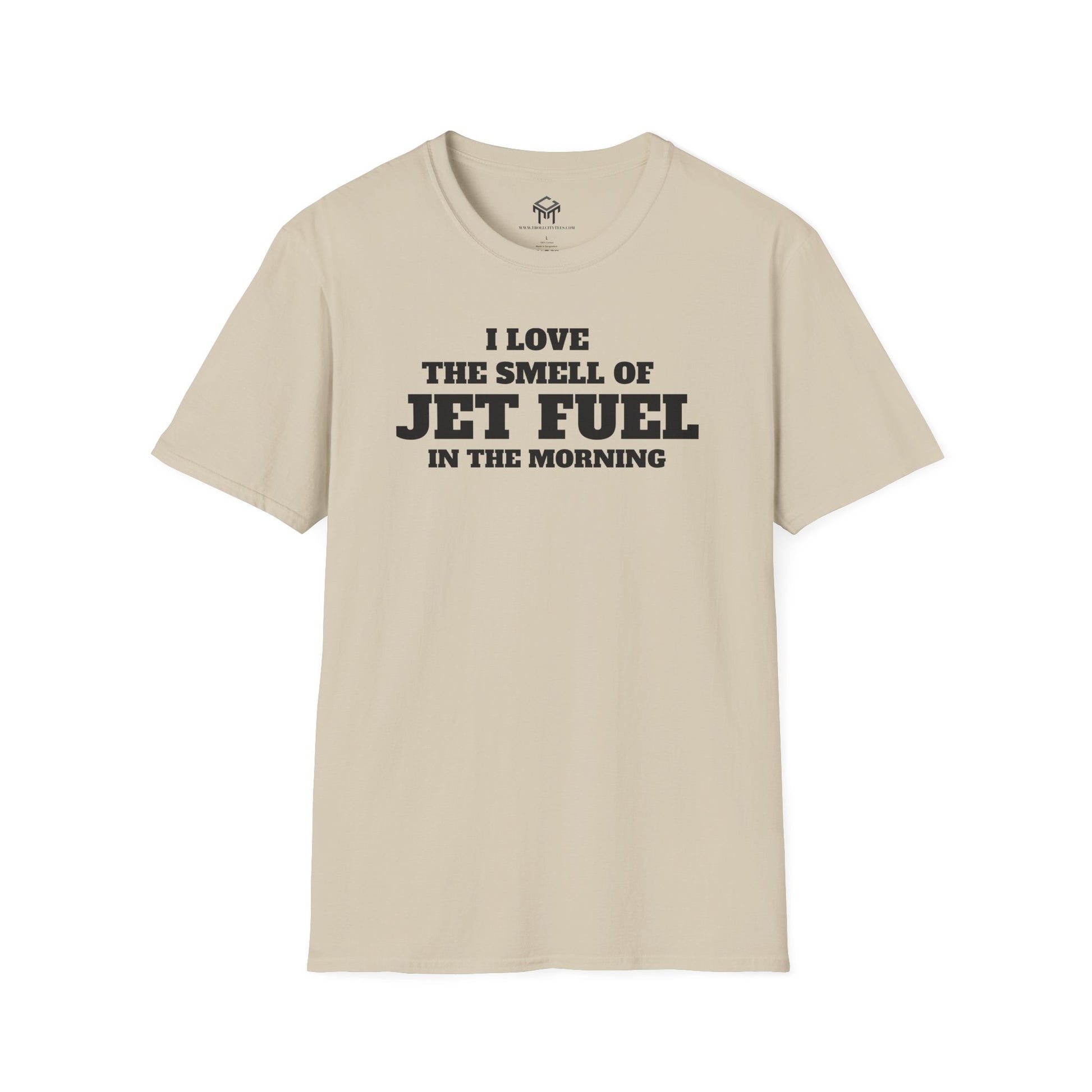 I Love The Smell of Jet Fuel in The Morning - Funny Unisex T-Shirt