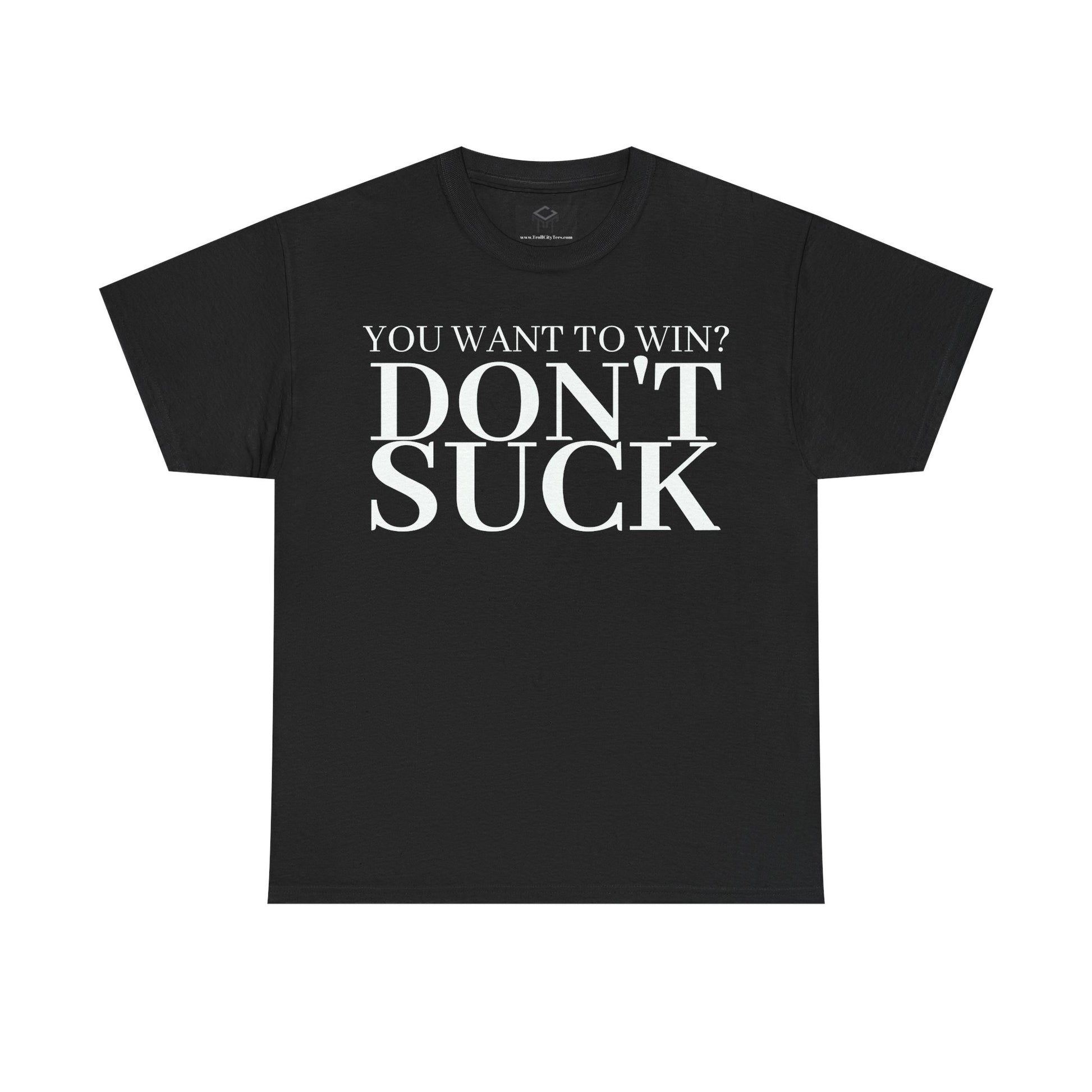 'YOU WANT TO WIN...DON'T SUCK'