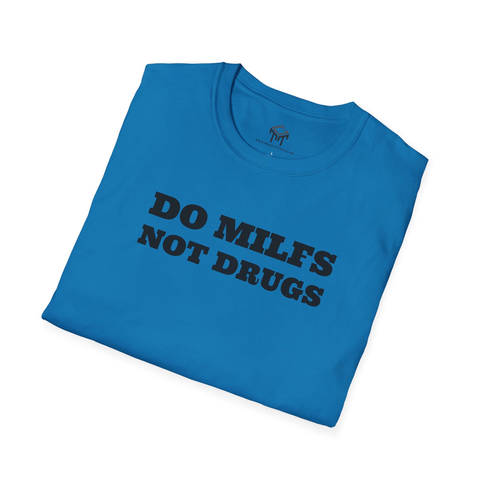 Do Milfs, Not Drugs - Funny Unisex T-Shirt