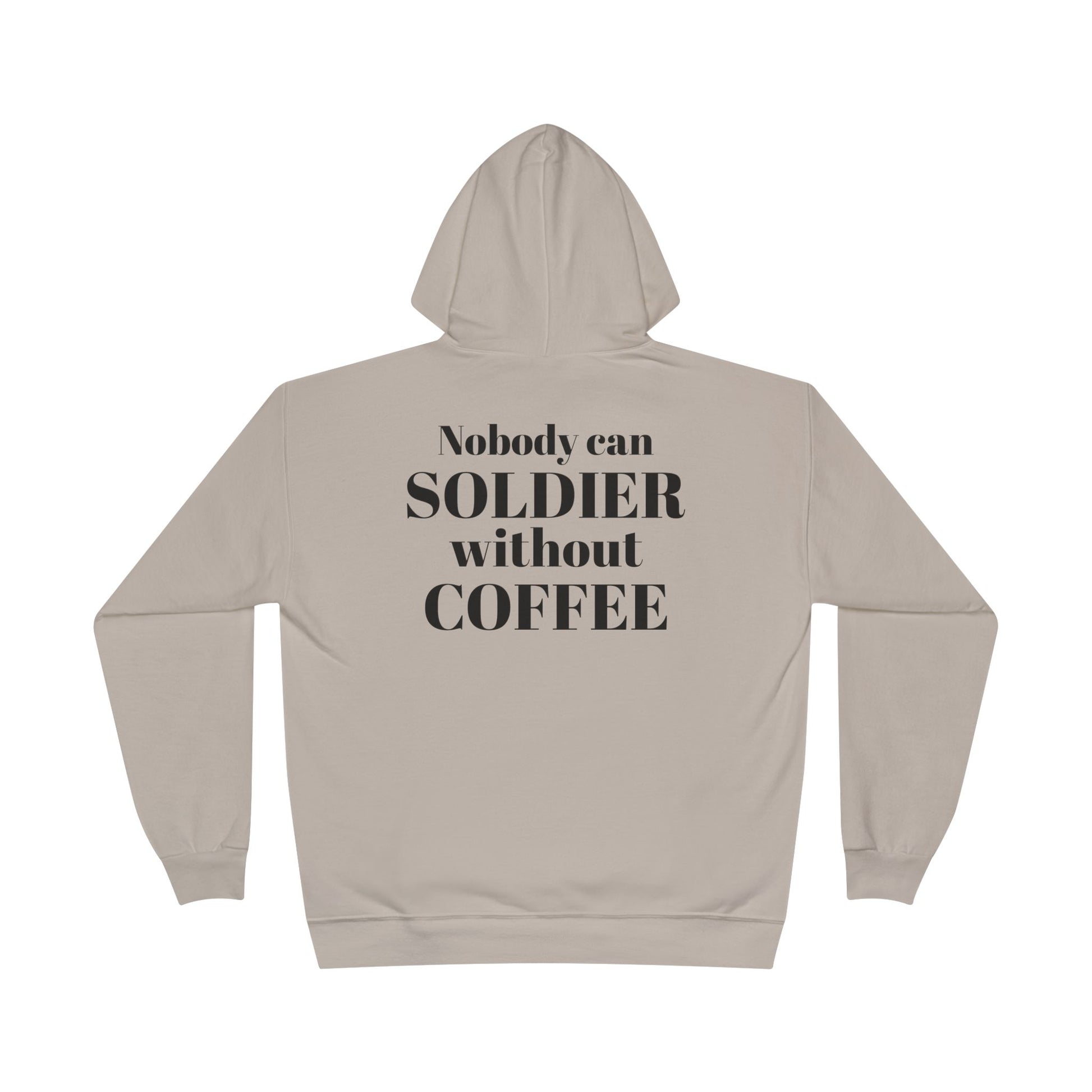 Nobody Can Soldier, Without Coffee - Hoodie