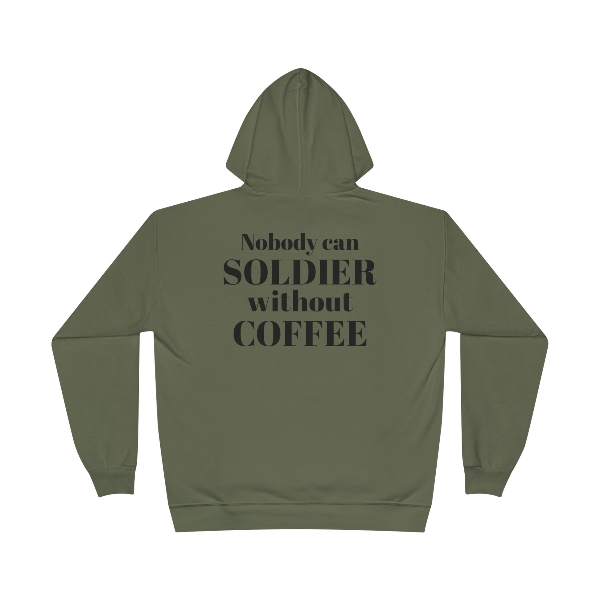 Nobody Can Soldier, Without Coffee - Hoodie