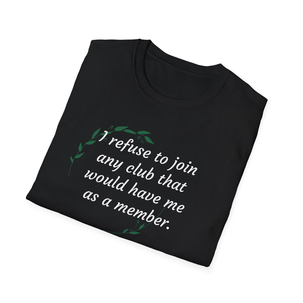 I refuse to join any club...