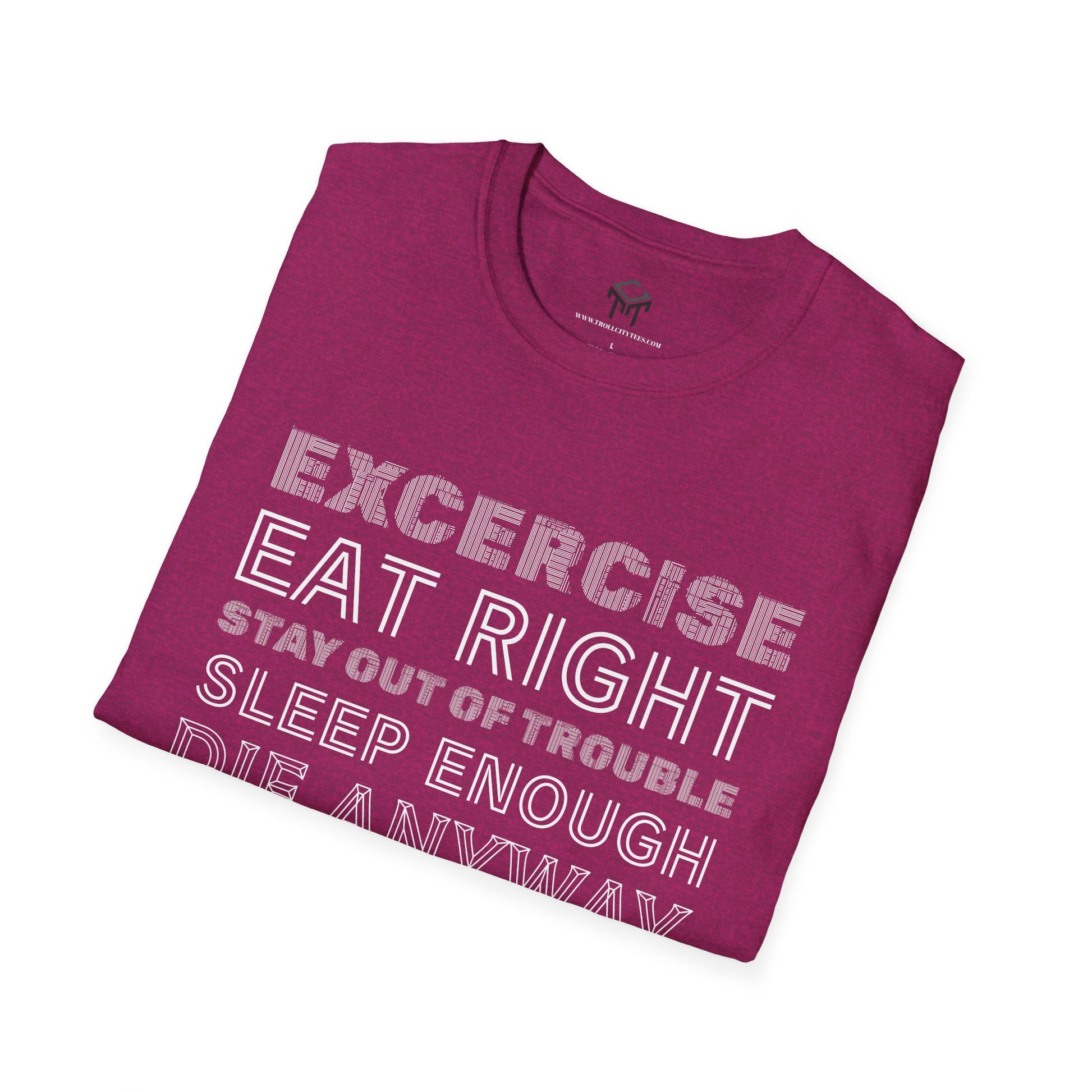 Exercise, eat right, stay out of trouble, sleep enough, Die Anyway...