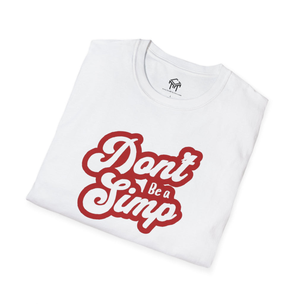 Don't Be a Simp - Funny Anti-Simp Tee
