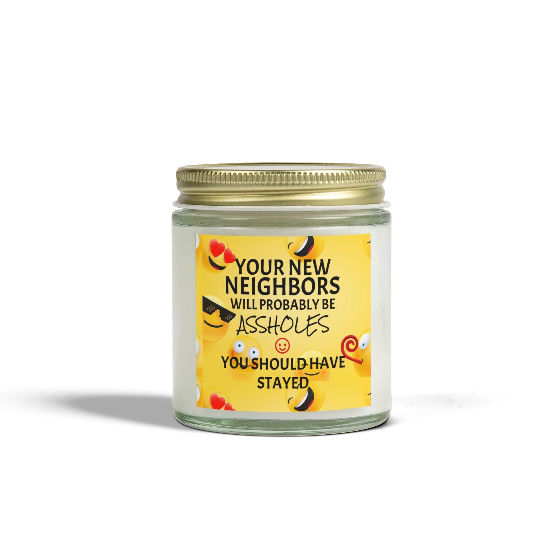 Your New Neighbors Will Probably Be A$$holes, You Should Have Stayed - Scented Candles, Coconut Apricot Wax (4oz, 9oz)