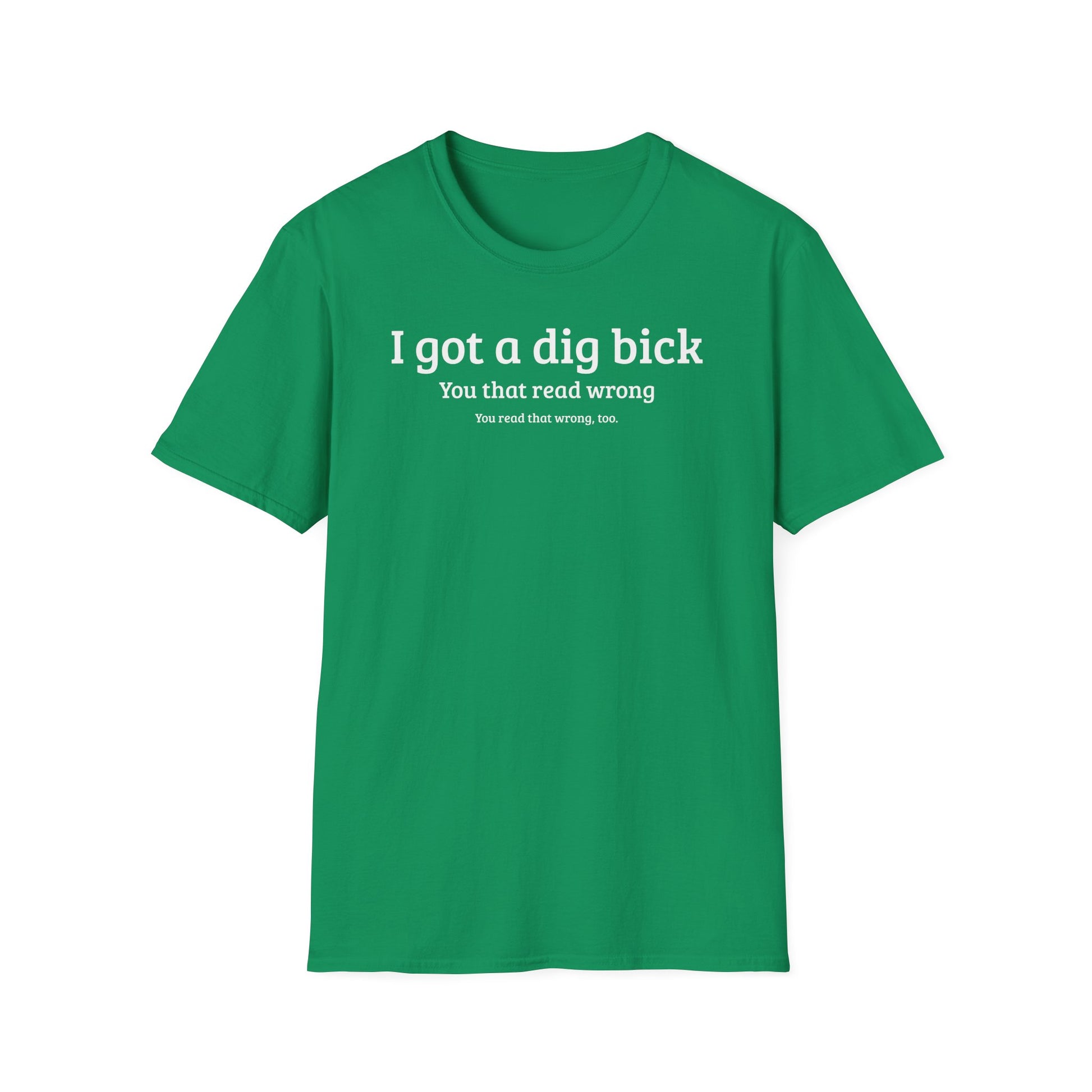 I got a dig bick...