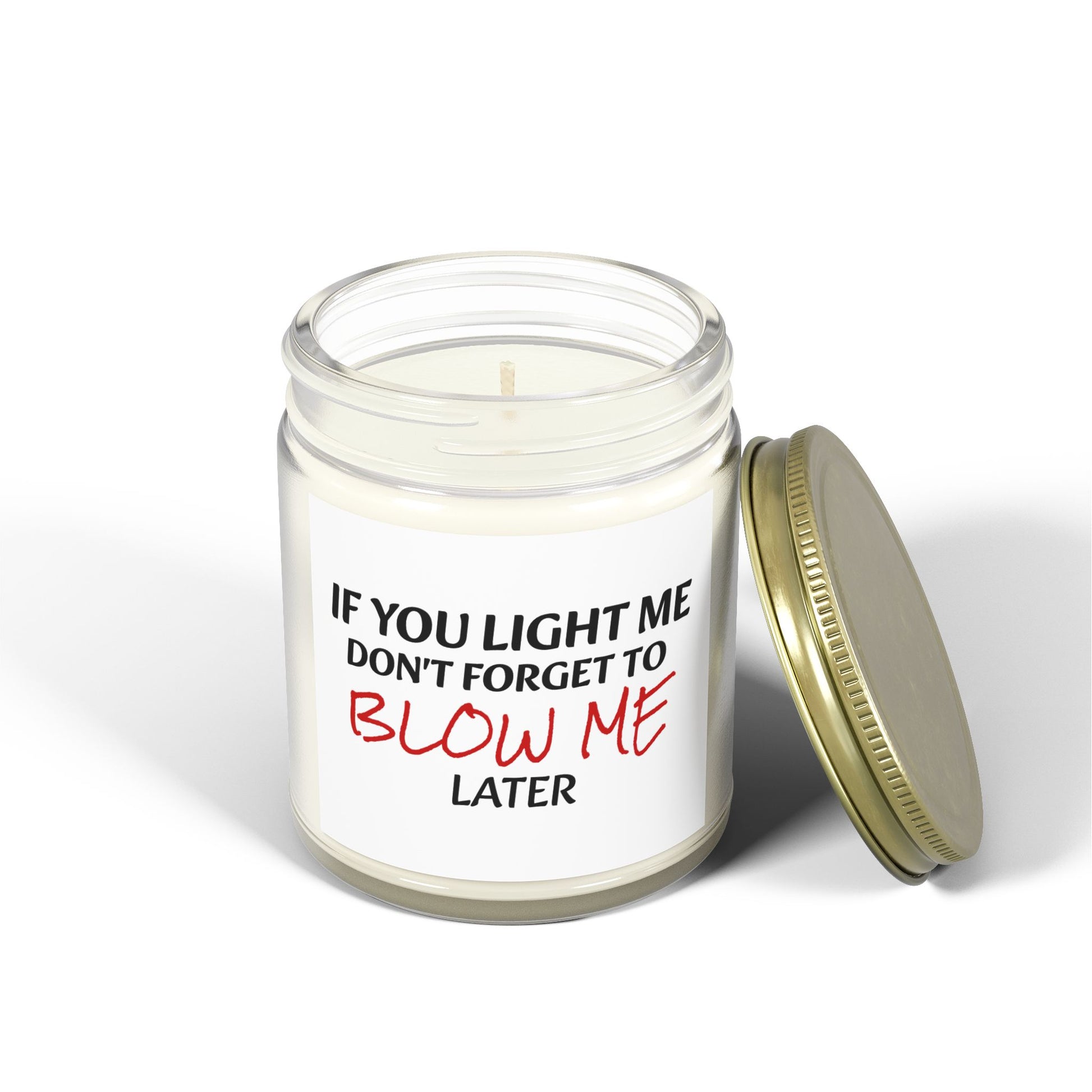If You Light Me, Don't Forget To Blow Me Later - Scented Candles, Coconut Apricot Wax (4oz, 9oz)