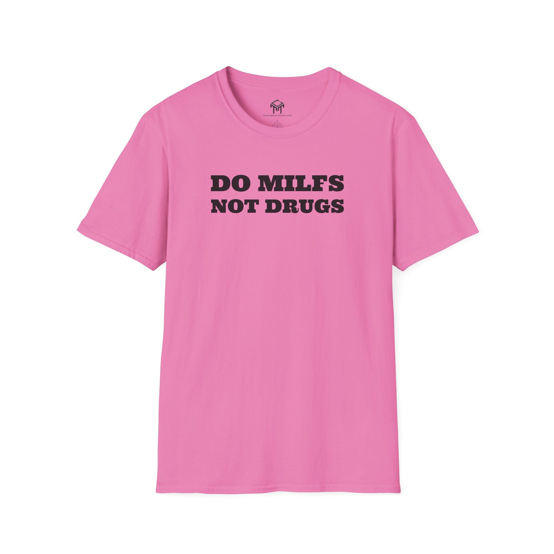 Do Milfs, Not Drugs - Funny Unisex T-Shirt