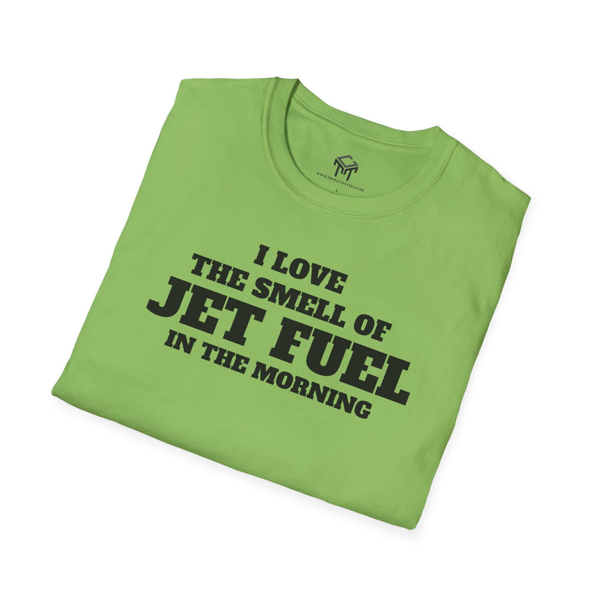 I Love The Smell of Jet Fuel in The Morning - Funny Unisex T-Shirt