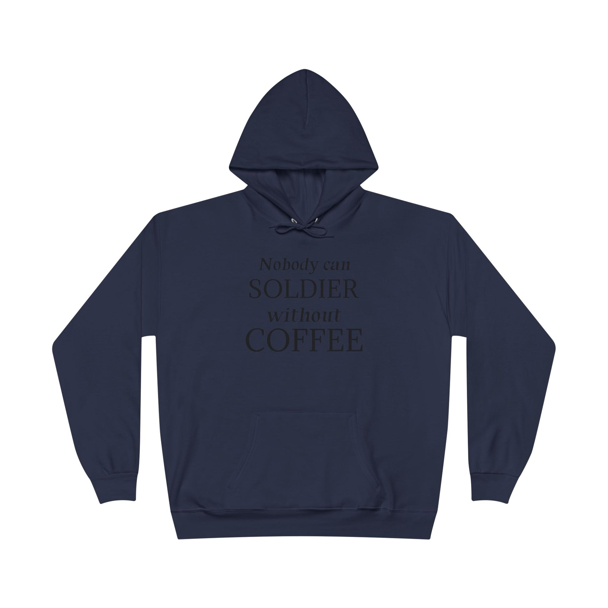 Nobody Can Soldier, Without Coffee - Hoodie