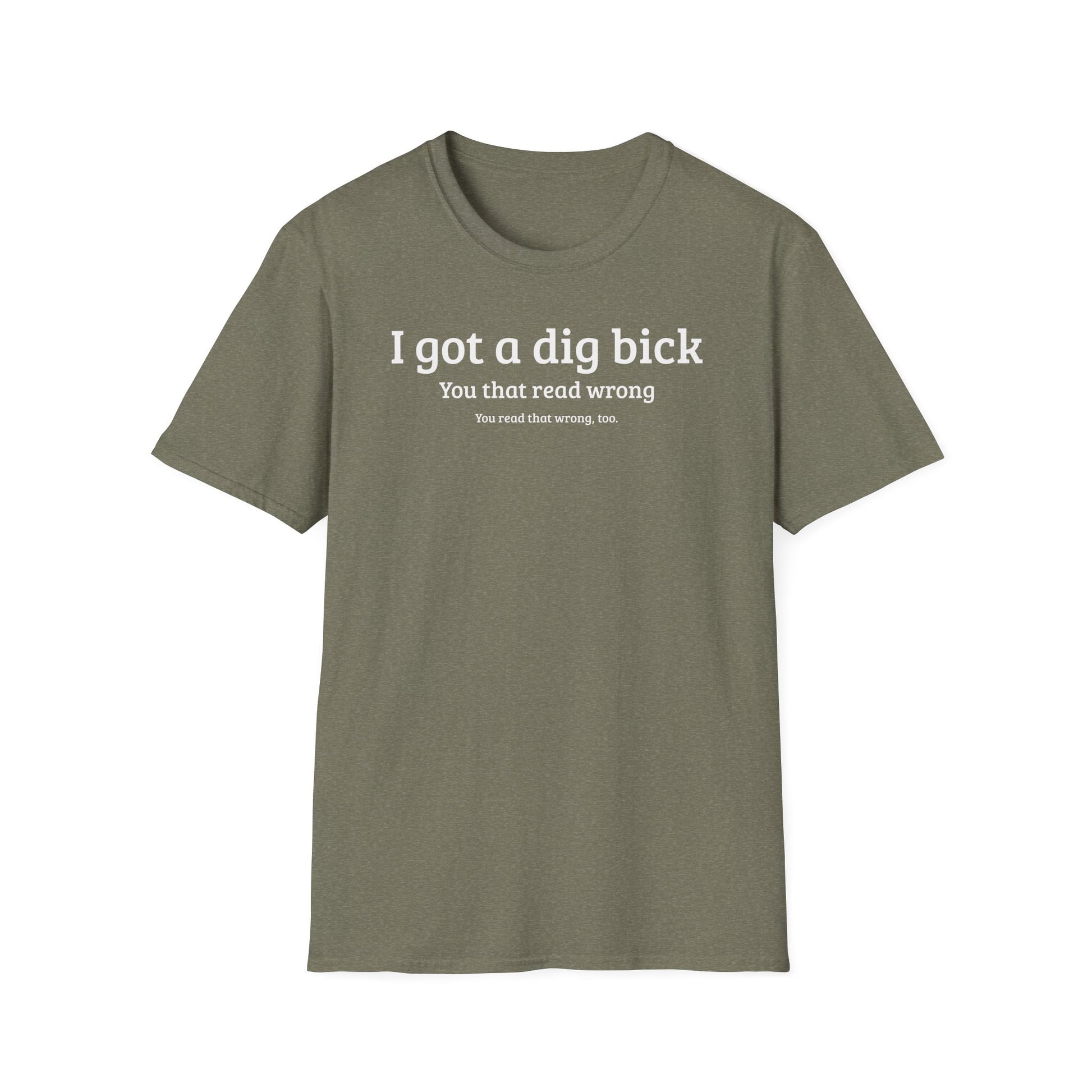 I got a dig bick...