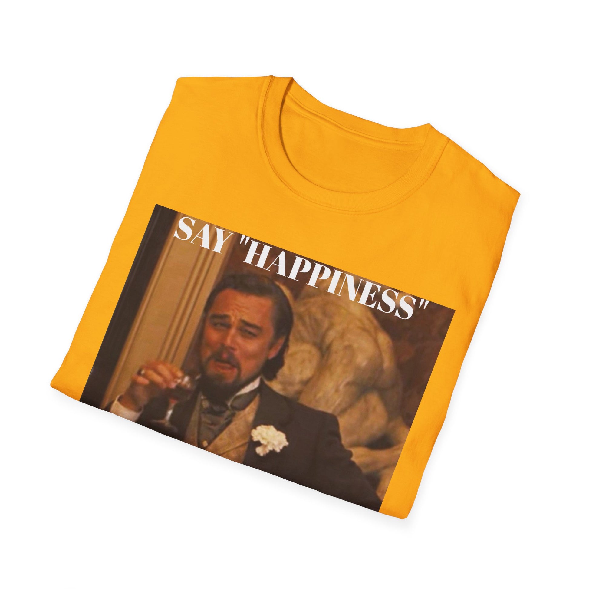 Say Happiness, without the "Ha" - Unisex Softstyle