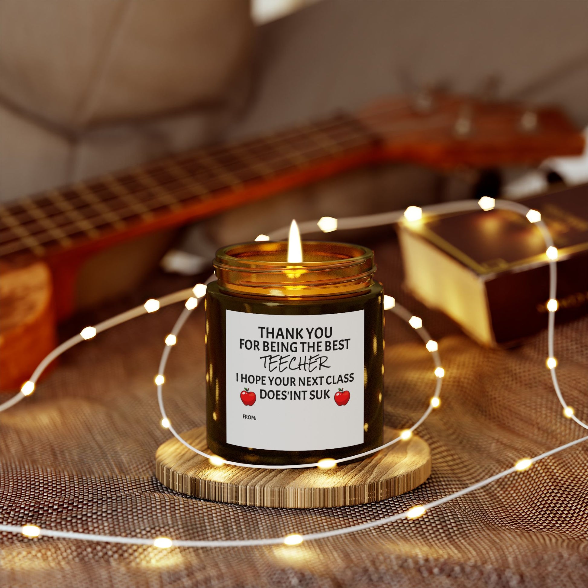Thank You For Being The Best Teecher. I Hope Your Next Class Does'int Suk - Scented Candles, Coconut Apricot Wax (4oz, 9oz)