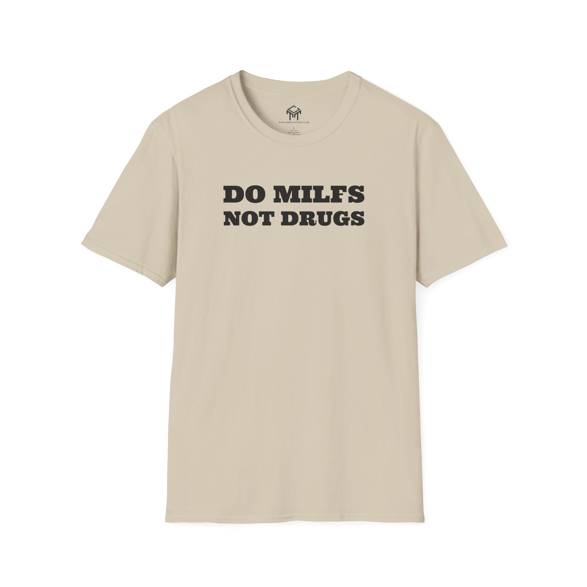 Do Milfs, Not Drugs - Funny Unisex T-Shirt