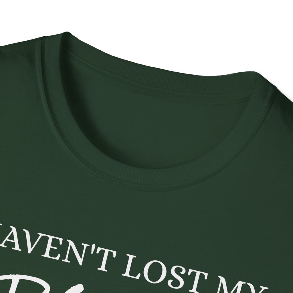I haven't Lost My Virginity, Because I don't Lose - Unisex Softstyle