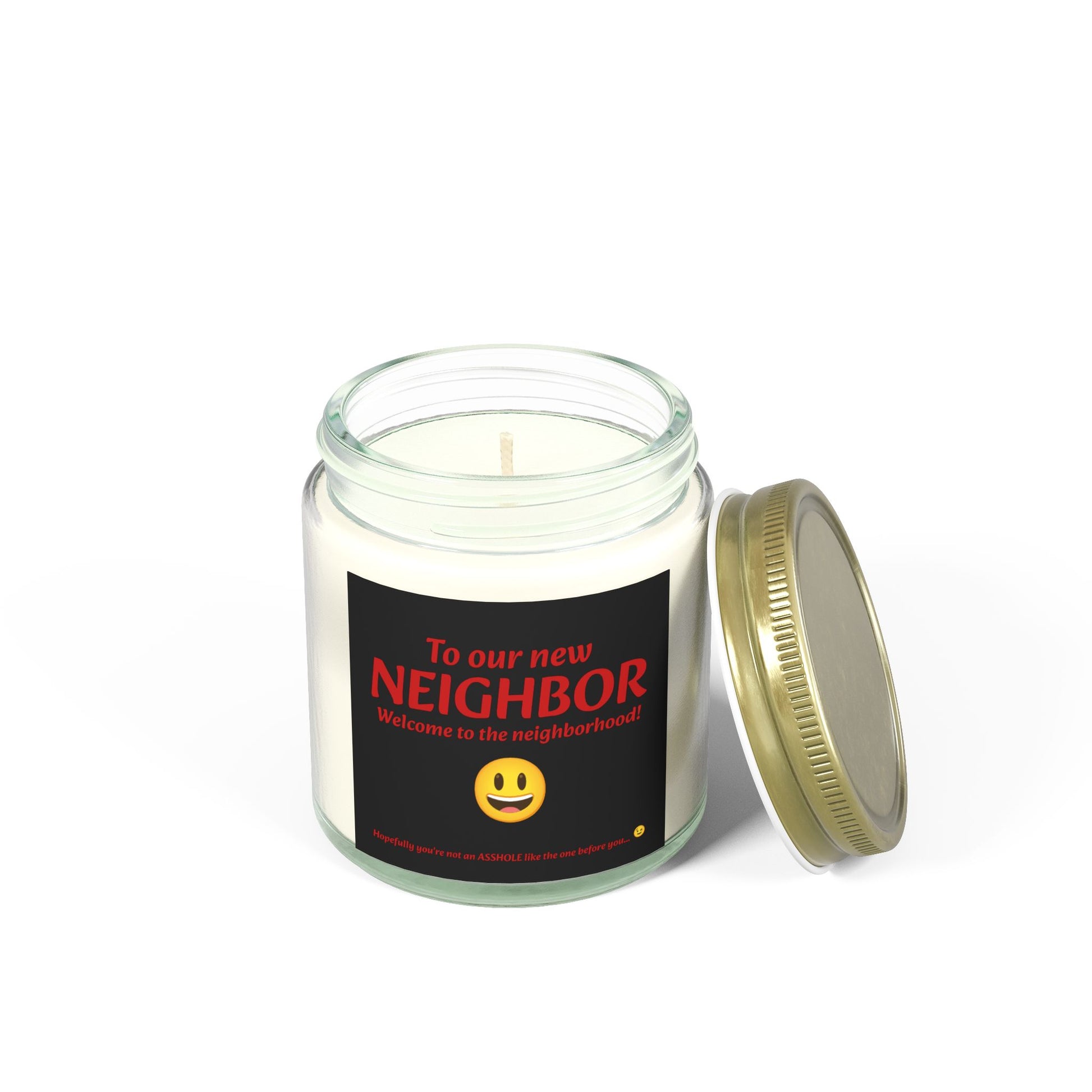 To our new neighbor, welcome to the neighborhood! Hopefully you're not an asshole like the last one... - Scented Candles, Coconut Apricot Wax (4oz, 9oz)