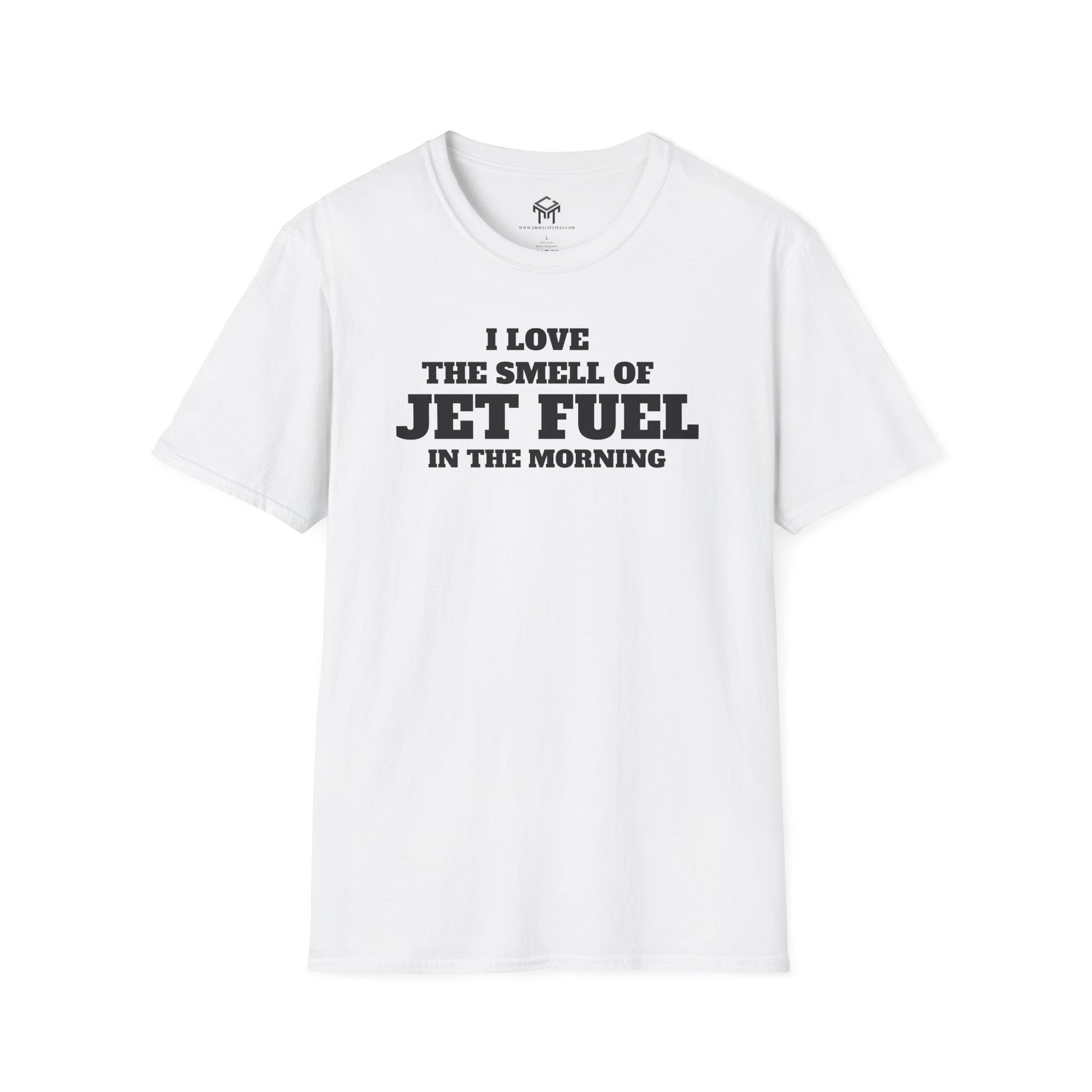 I Love The Smell of Jet Fuel in The Morning - Funny Unisex T-Shirt