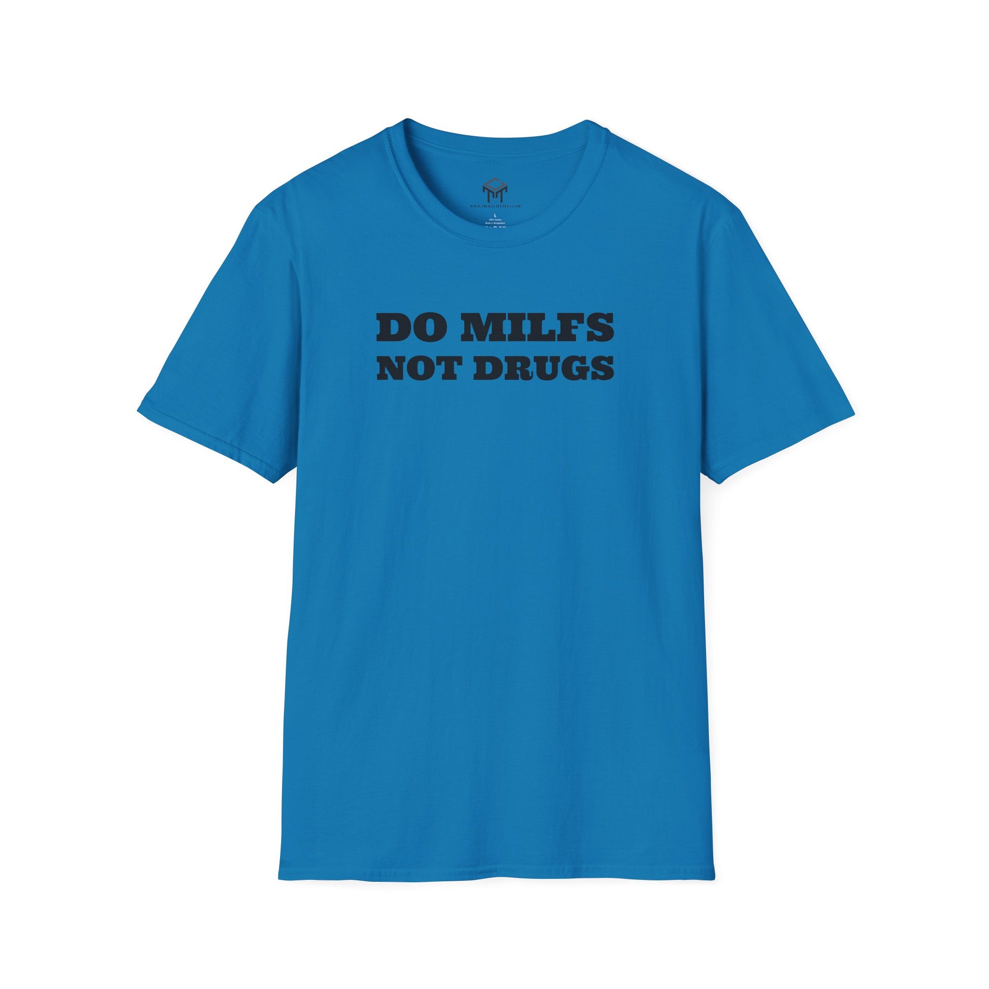 Do Milfs, Not Drugs - Funny Unisex T-Shirt